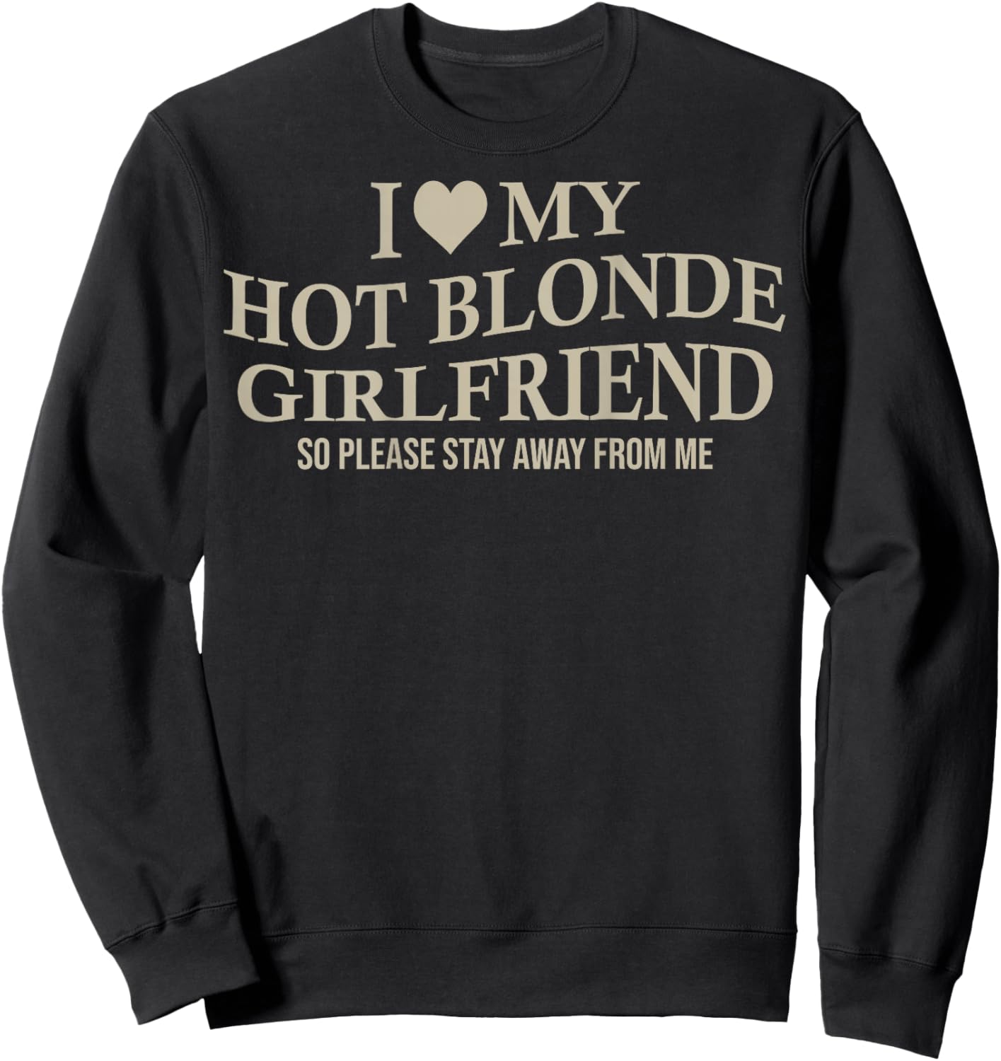 I Love My Hot Blonde Girlfriend Funny Boyfriend On Back Sweatshirt - Sweatshirt | Black
