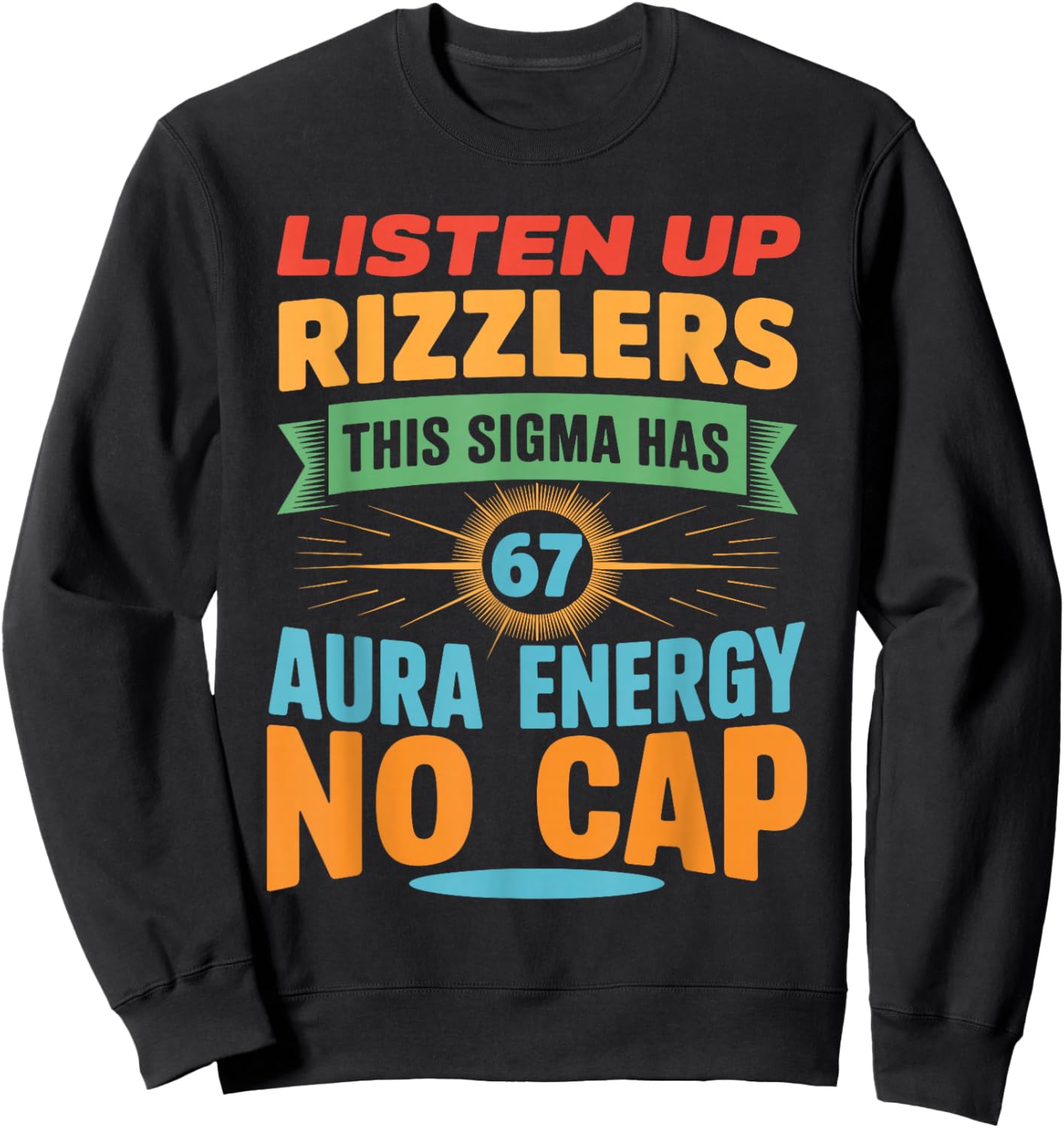 Listen Up Rizzlers This Sigma Has 67 Aura Energy 6 7 Meme Sweatshirt - Sweatshirt | Black