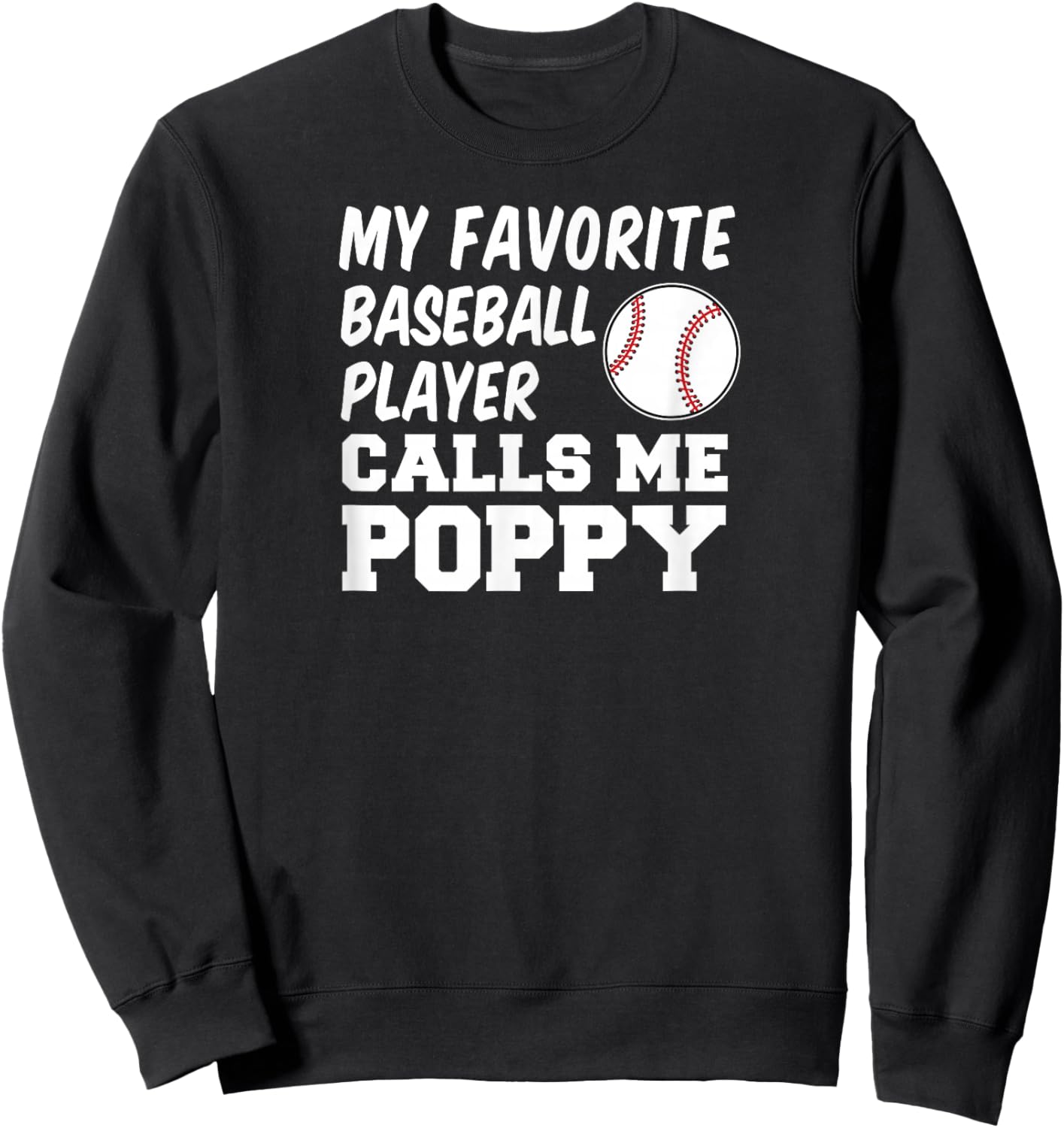 My Favorite Baseball Player Calls Me Poppy Sweatshirt - Sweatshirt | Black