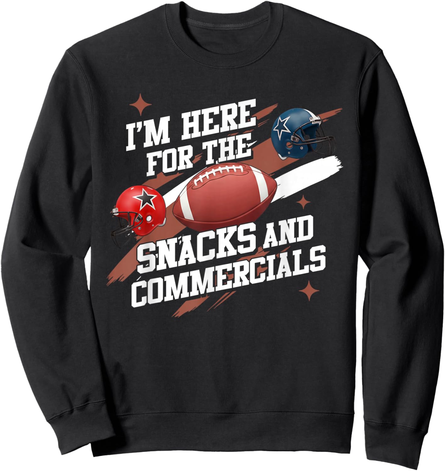 I'm Here for The Snacks and Commercials Football Men Women Sweatshirt - Sweatshirt | Black