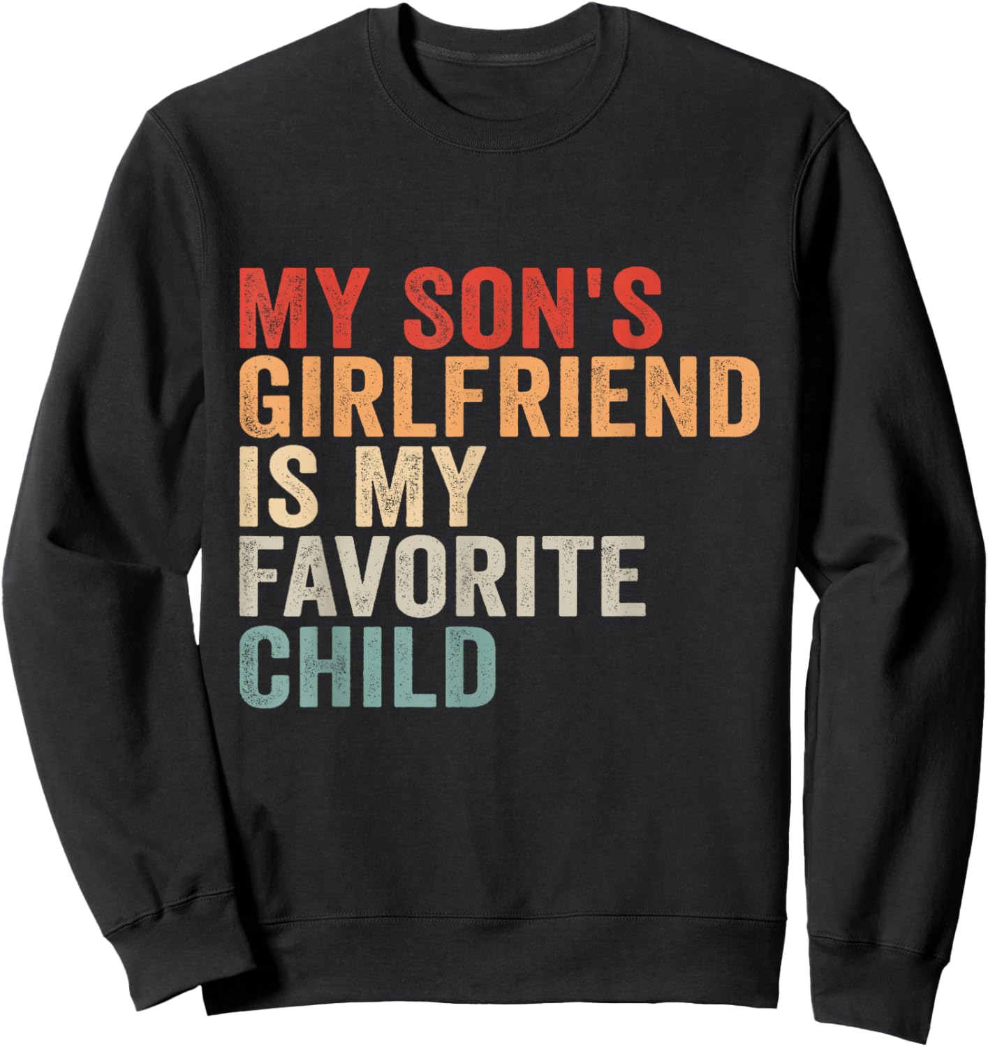 My Son's Girlfriend is My Favorite Child Sweatshirt - Sweatshirt | Black