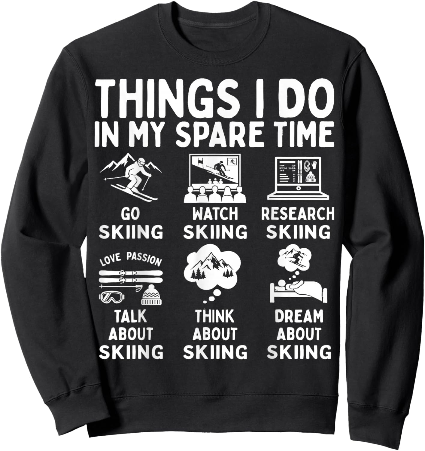 Things I Do in My Spare Time Skiing Lover Snow Sport Skier Sweatshirt - Sweatshirt | Black