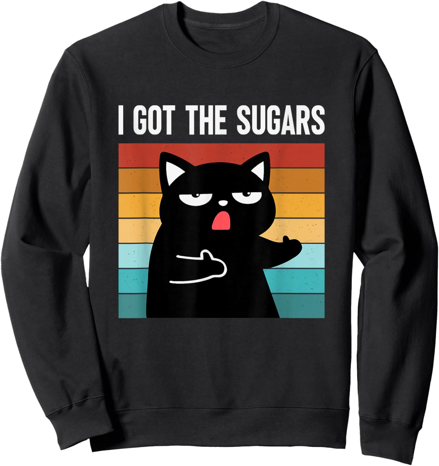I Got The Sugar Joke Funny Diabetes Awareness Diabetes Cat Sweatshirt - Sweatshirt | Black