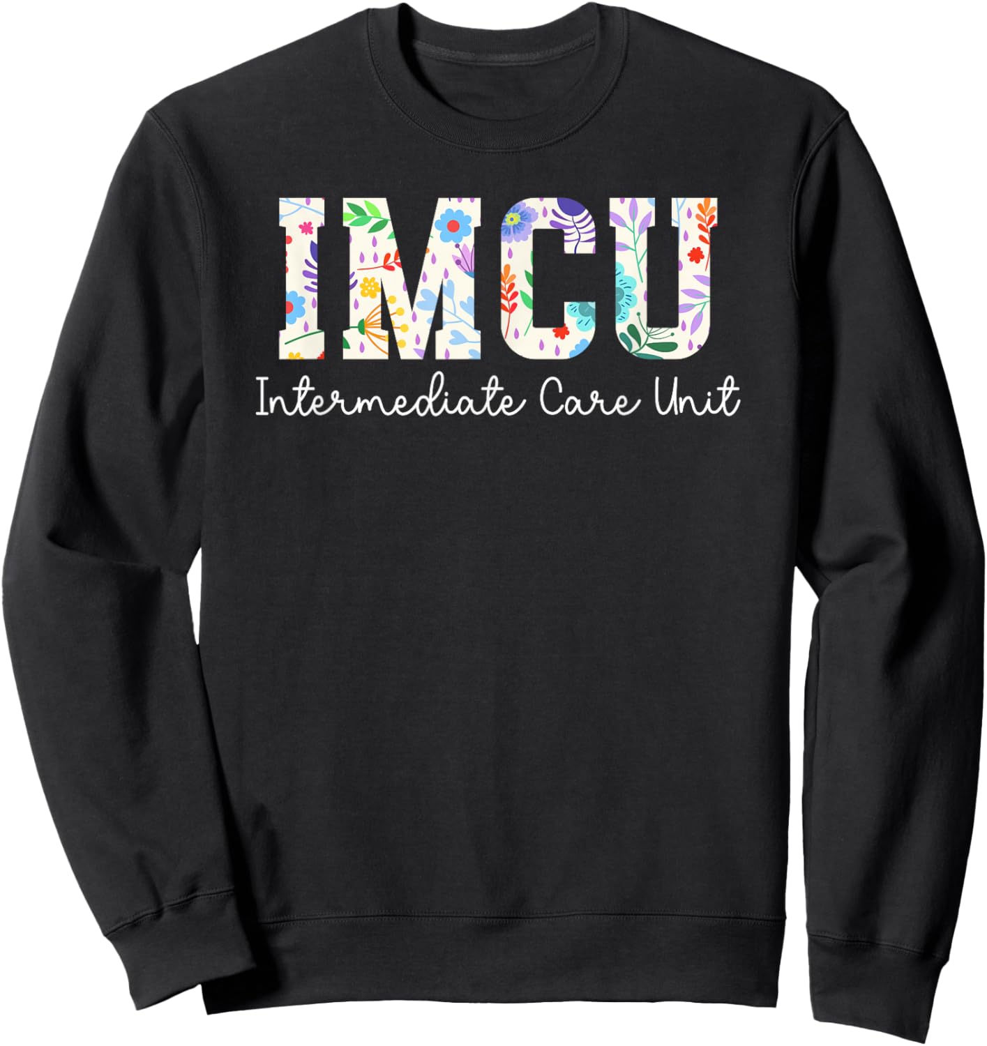 IMCU Intermediate Care Unit Nurse IMCU Nurse IMCU Nursing Sweatshirt - Sweatshirt | Black