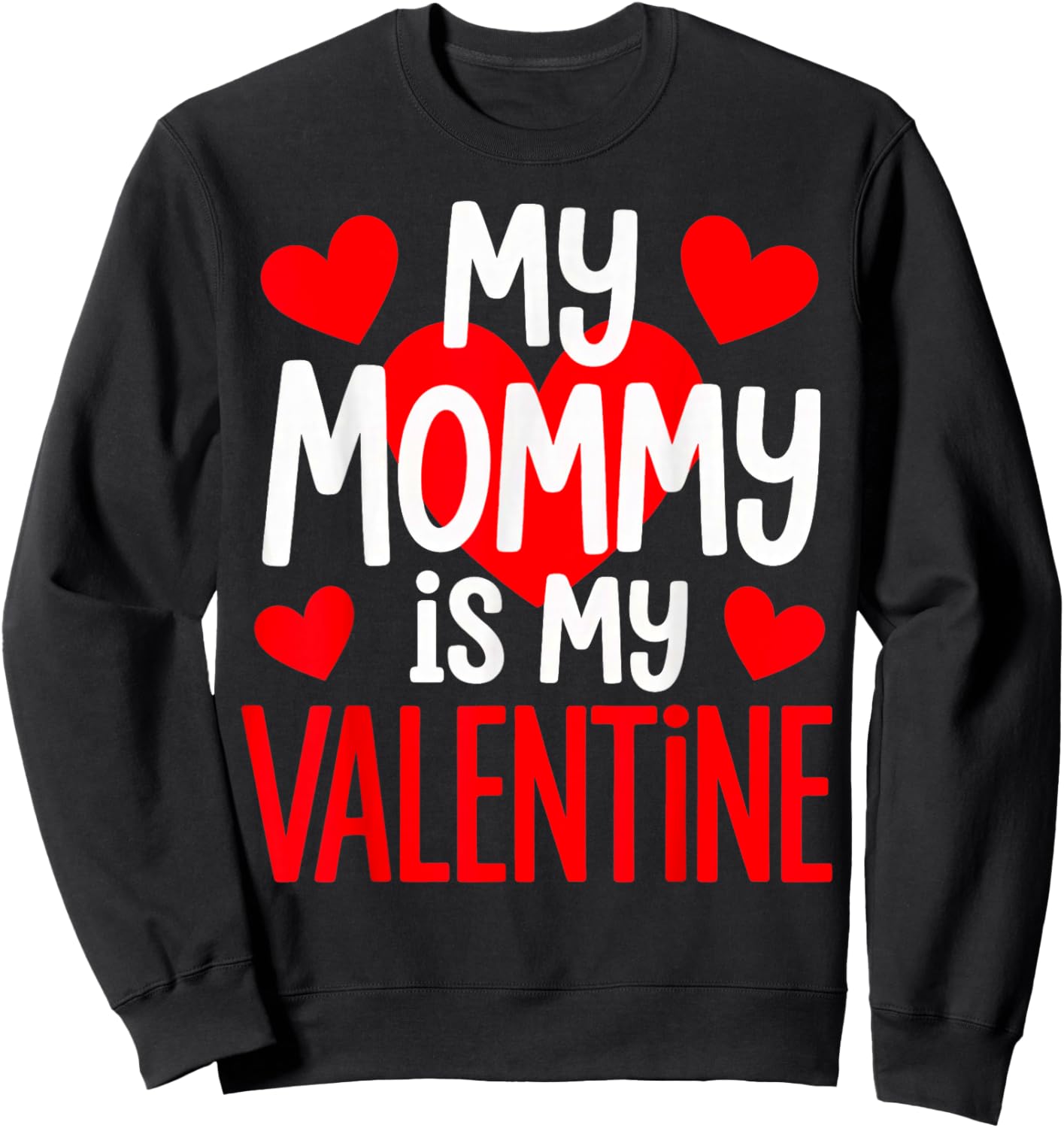 Mommy is My Valentine Sweatshirt - Sweatshirt | Black