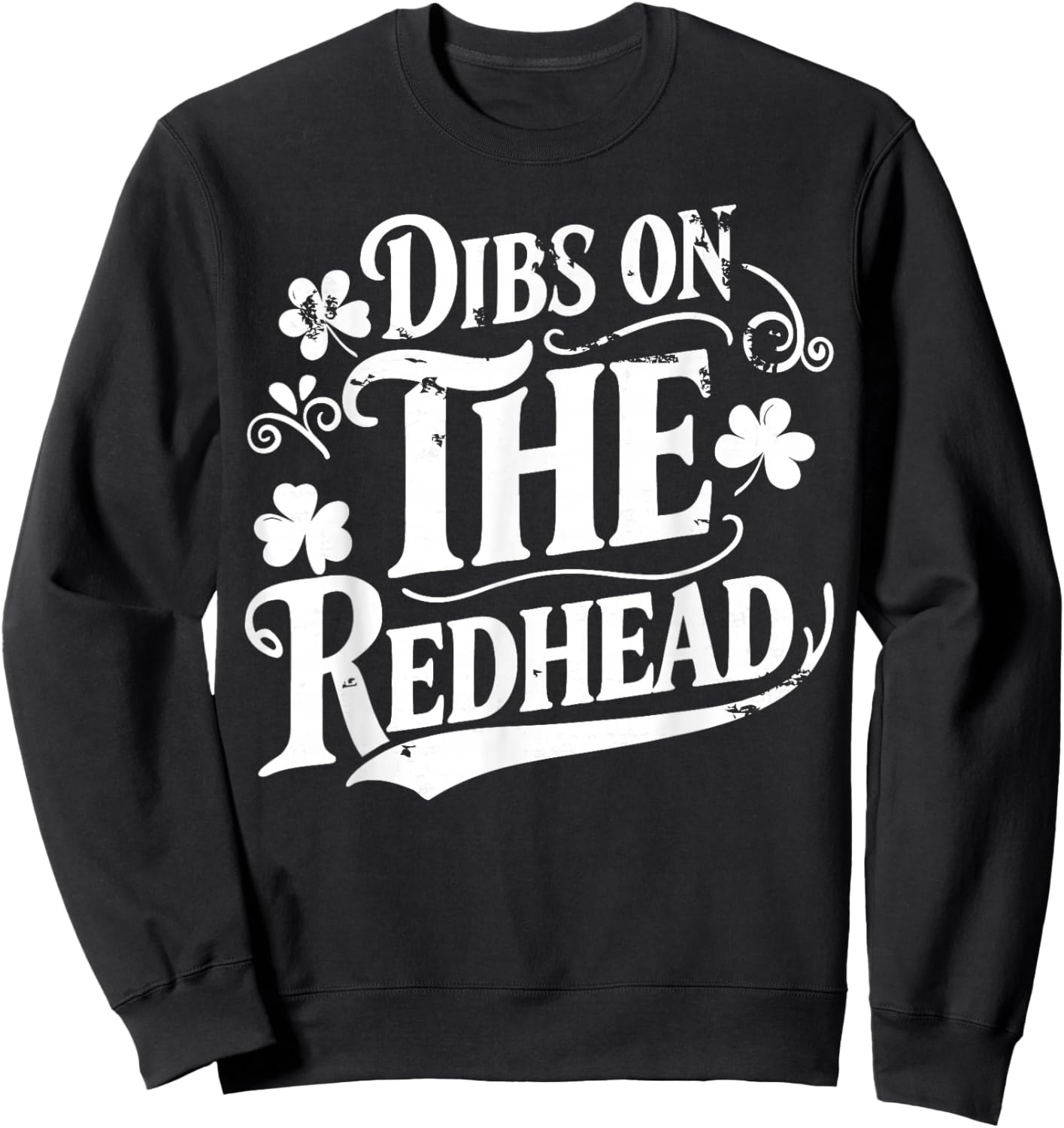 Dibs On The Redhead Funny Green Clover St Patrick's Day Sweatshirt - Sweatshirt | Black
