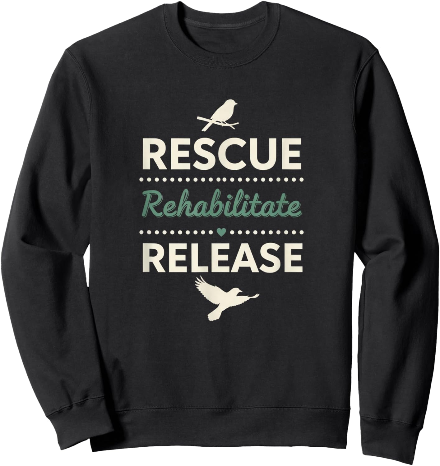 Bird Rescue Rehabilitate Release, Rehabber Proud and Loud Sweatshirt - Sweatshirt | Black