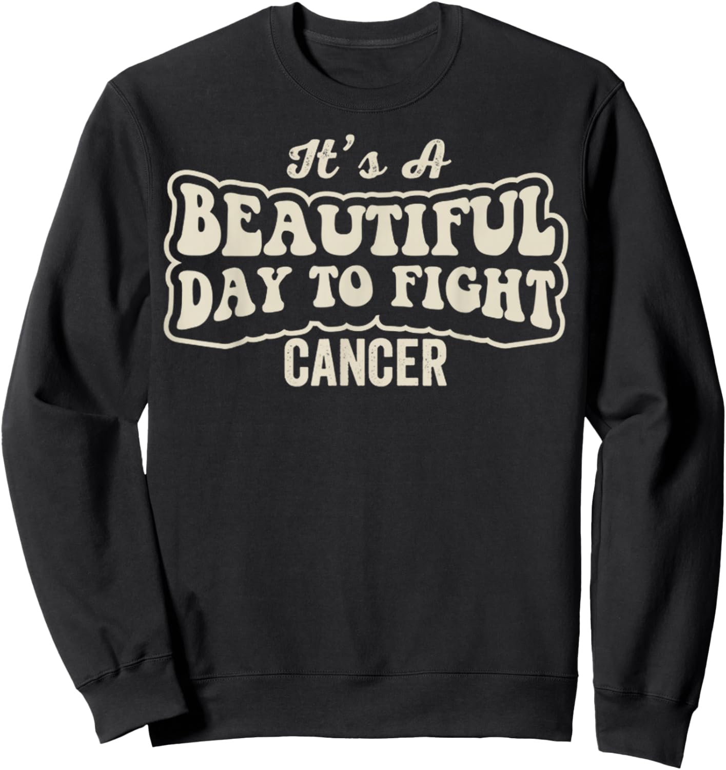 Beautiful Day to Fight Cancer Retro Groovy Awareness Sweatshirt - Sweatshirt | Black