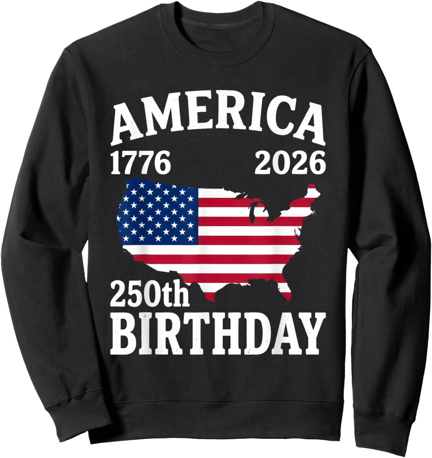 250 Years American 1776 2026 250th USA Patriotic 4th of July Sweatshirt - Sweatshirt | Black