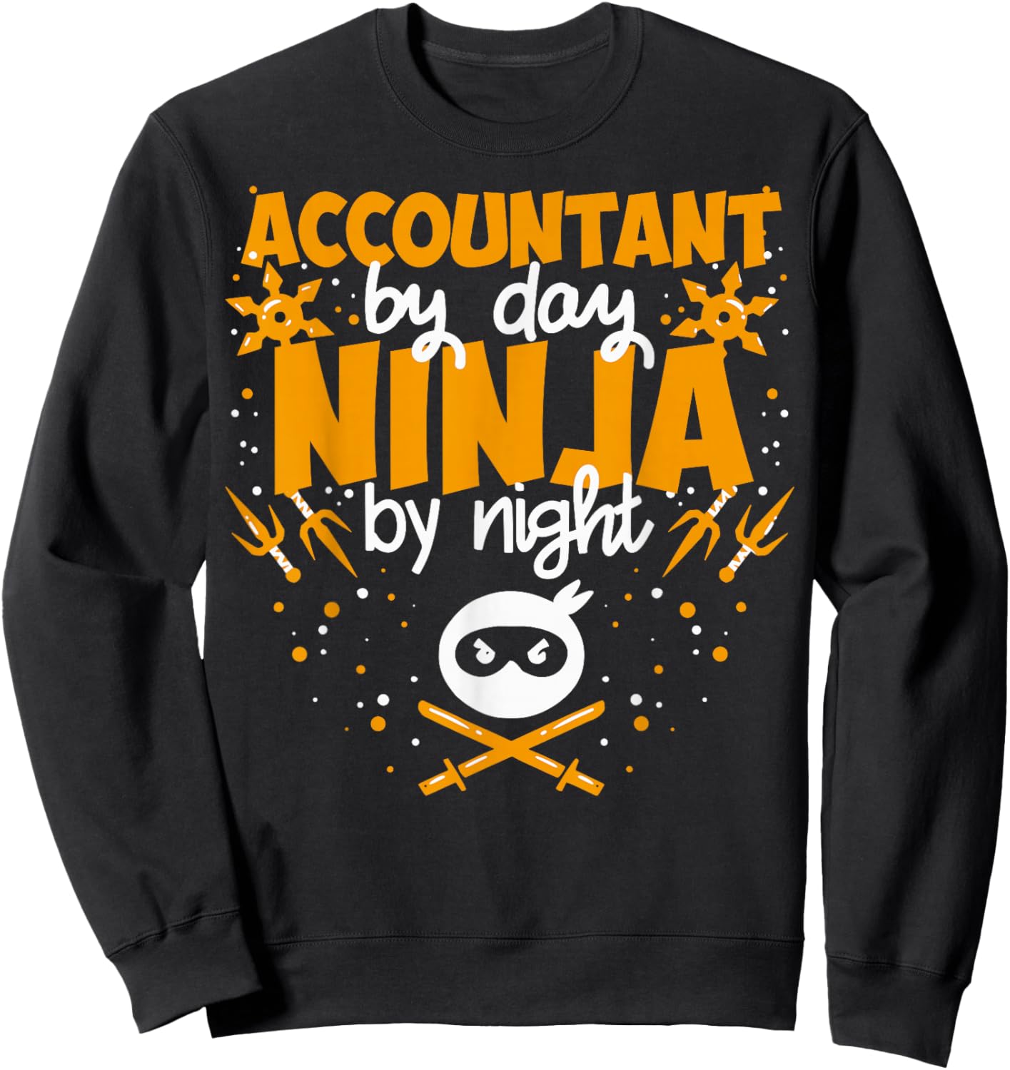 Accountant by Day Ninja by Night - Best Accountant Sweatshirt - Sweatshirt | Black