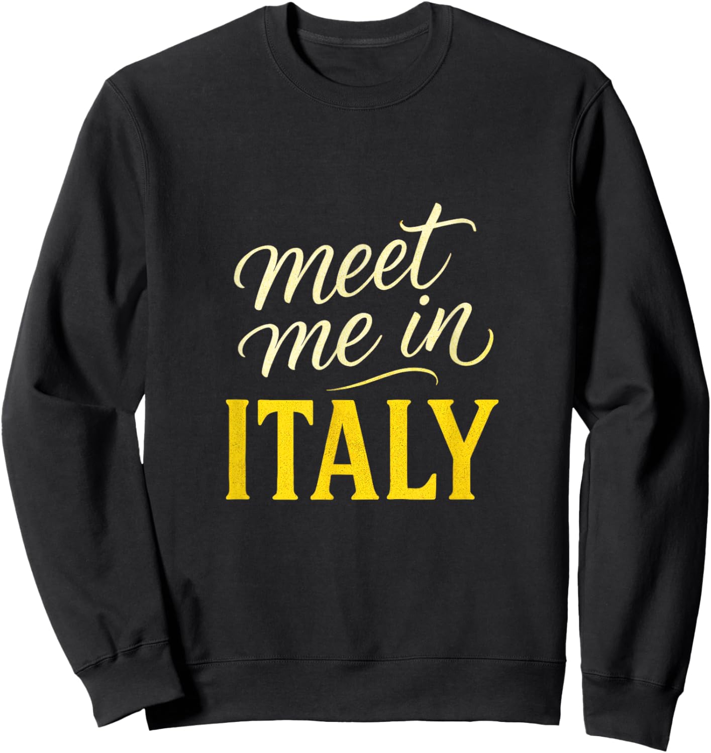 Meet Me in Italy - Travel Adventure Lovers Sweatshirt - Sweatshirt | Black