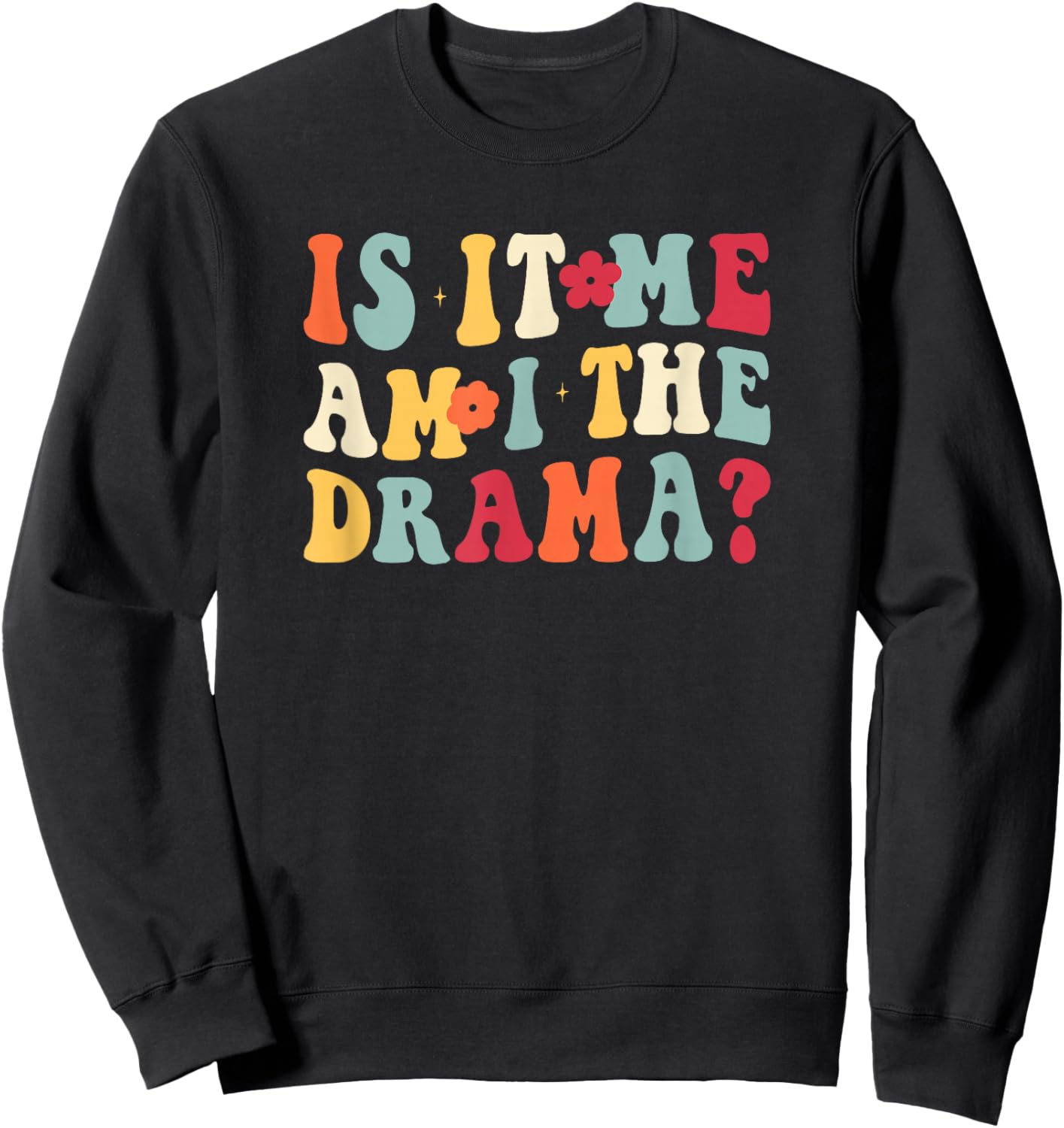 Am I The Drama Sweatshirt - Sweatshirt | Black