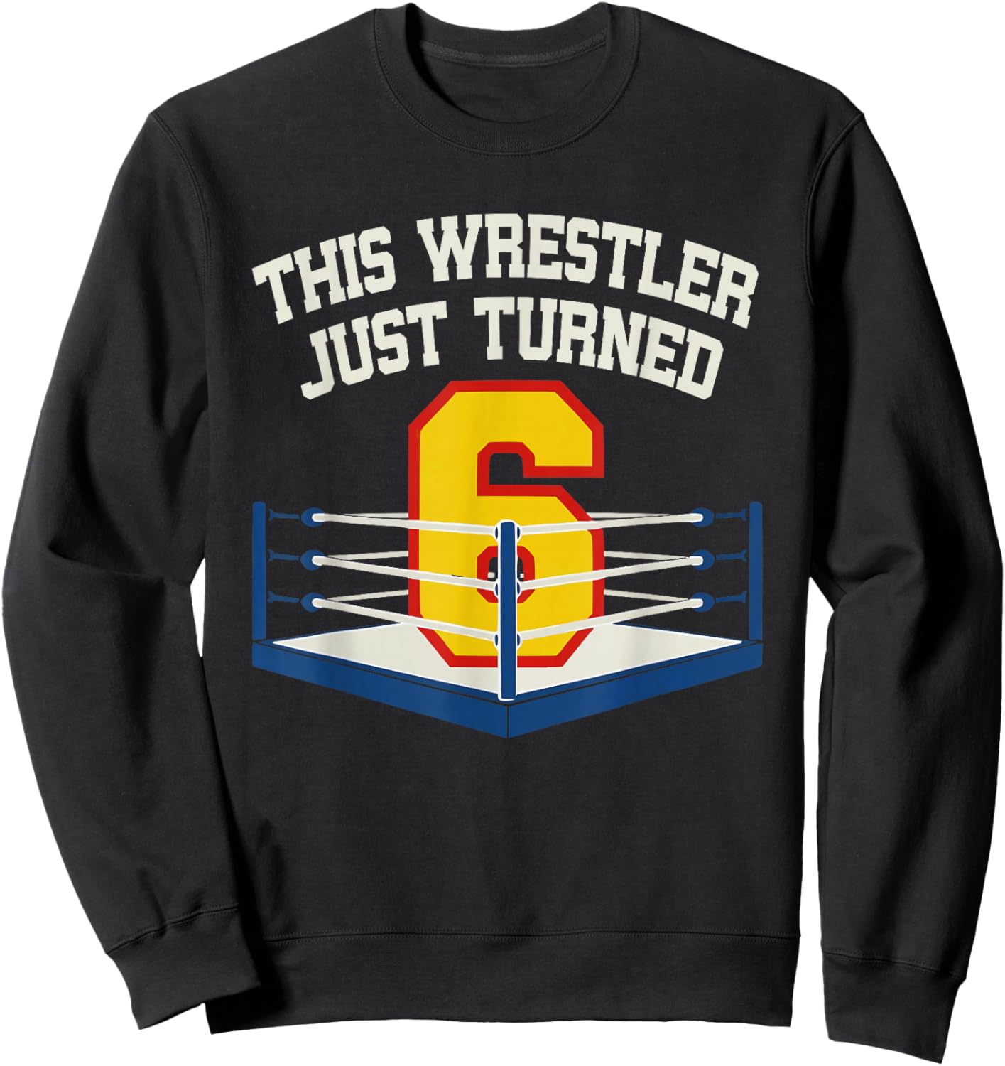 6th Wrestling Birthday This Wrestler Just Turned 6 Boys Sweatshirt - Sweatshirt | Black