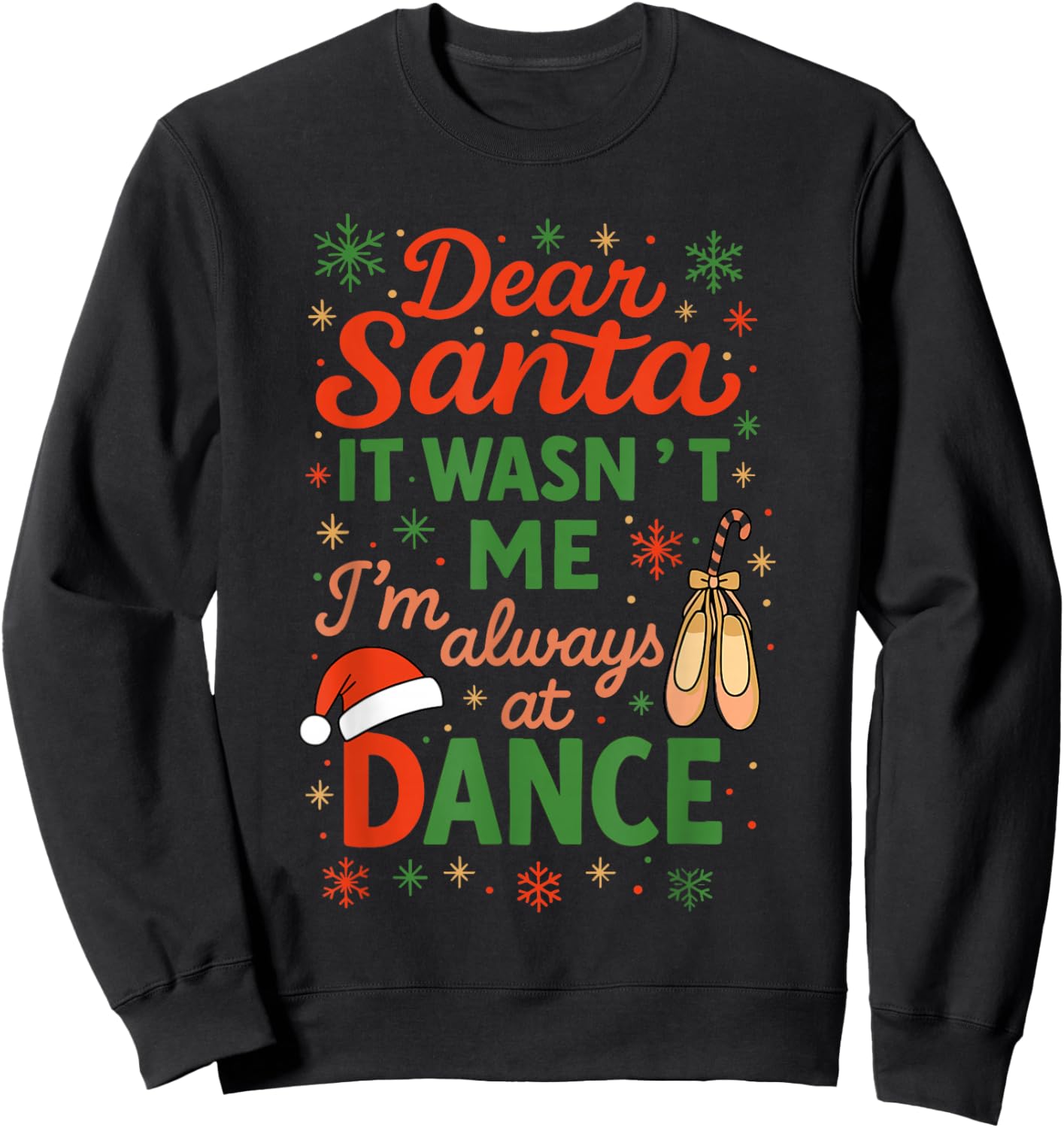Dear Santa It Wasn't Me I'm Always at Dance Cute Ballet Girl Sweatshirt - Sweatshirt | Black