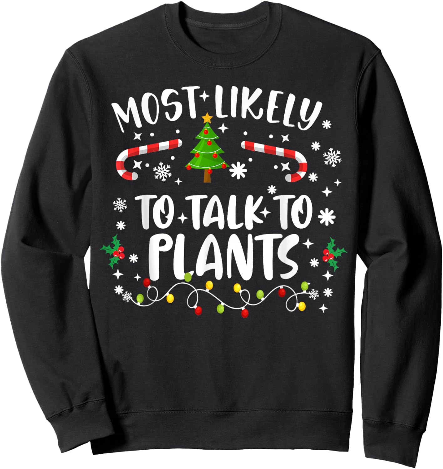Christmas Family Gardens Funny Most Likely to Talk to Plants Sweatshirt - Sweatshirt | Black