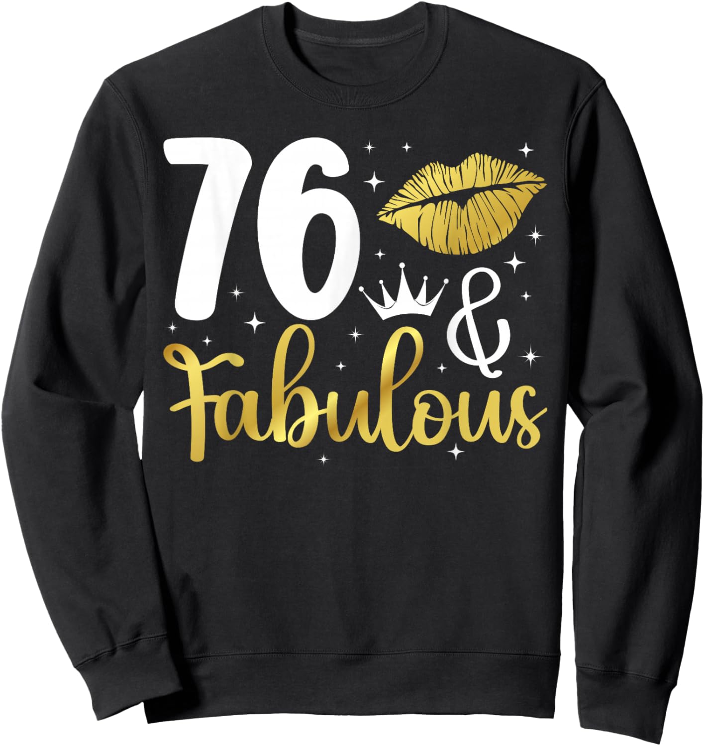76 & Fabulous 76th Birthday 76 Year Old It's My 76th Bday Sweatshirt - Sweatshirt | Black