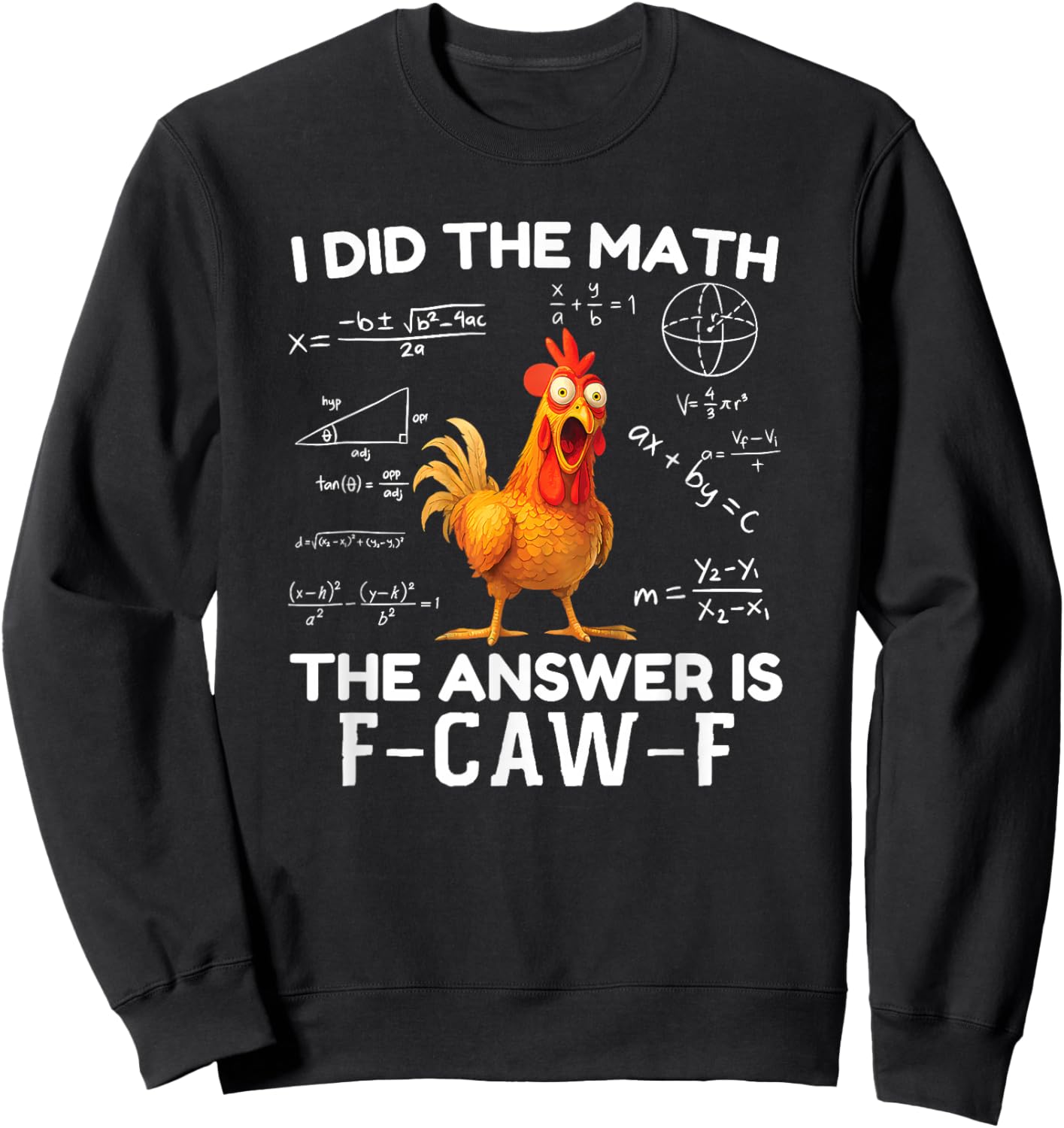 I Did The Math The Answer is F-Caw-F Chicken Rooster Meme Sweatshirt - Sweatshirt | Black
