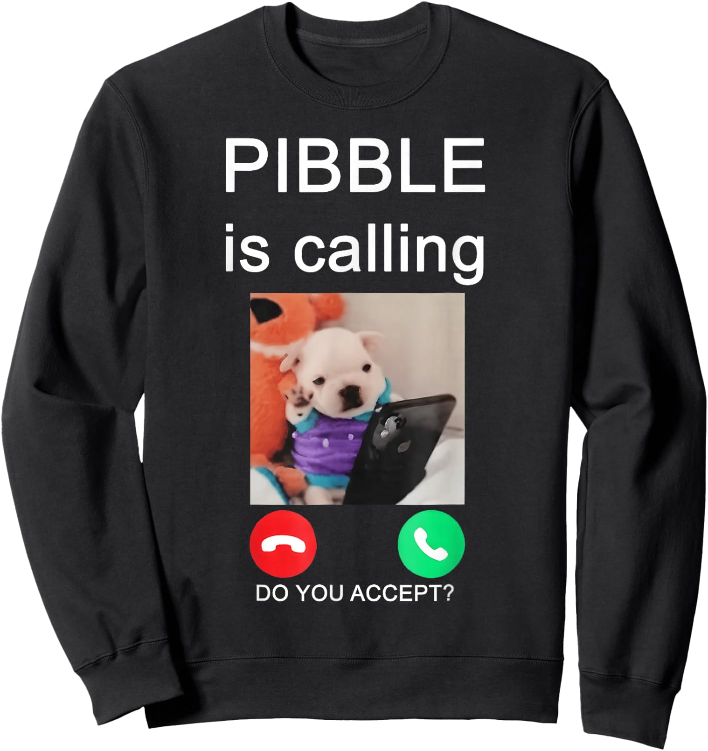 Pibble is Calling Funny Meme for Meme Fans Dog Lovers Sweatshirt - Sweatshirt | Black