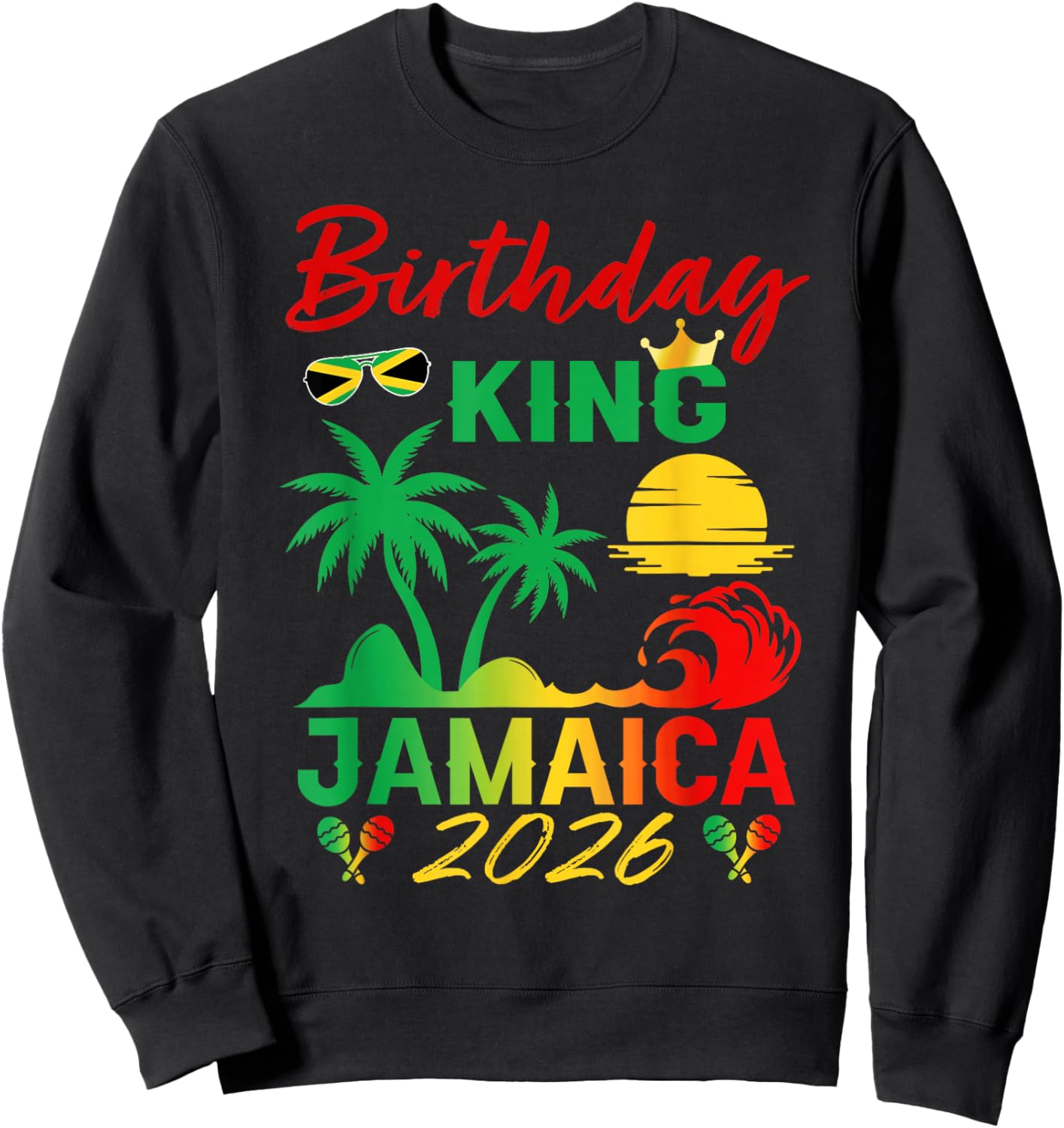 Birthday King Jamaica 2026 Party Jamaican Vacay Trip Men's Sweatshirt - Sweatshirt | Black