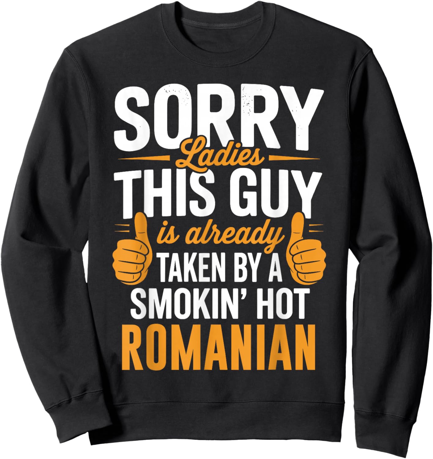 Sorry Ladies This Guy is Taken by Hot Romanian Girl Sweatshirt - Sweatshirt | Black