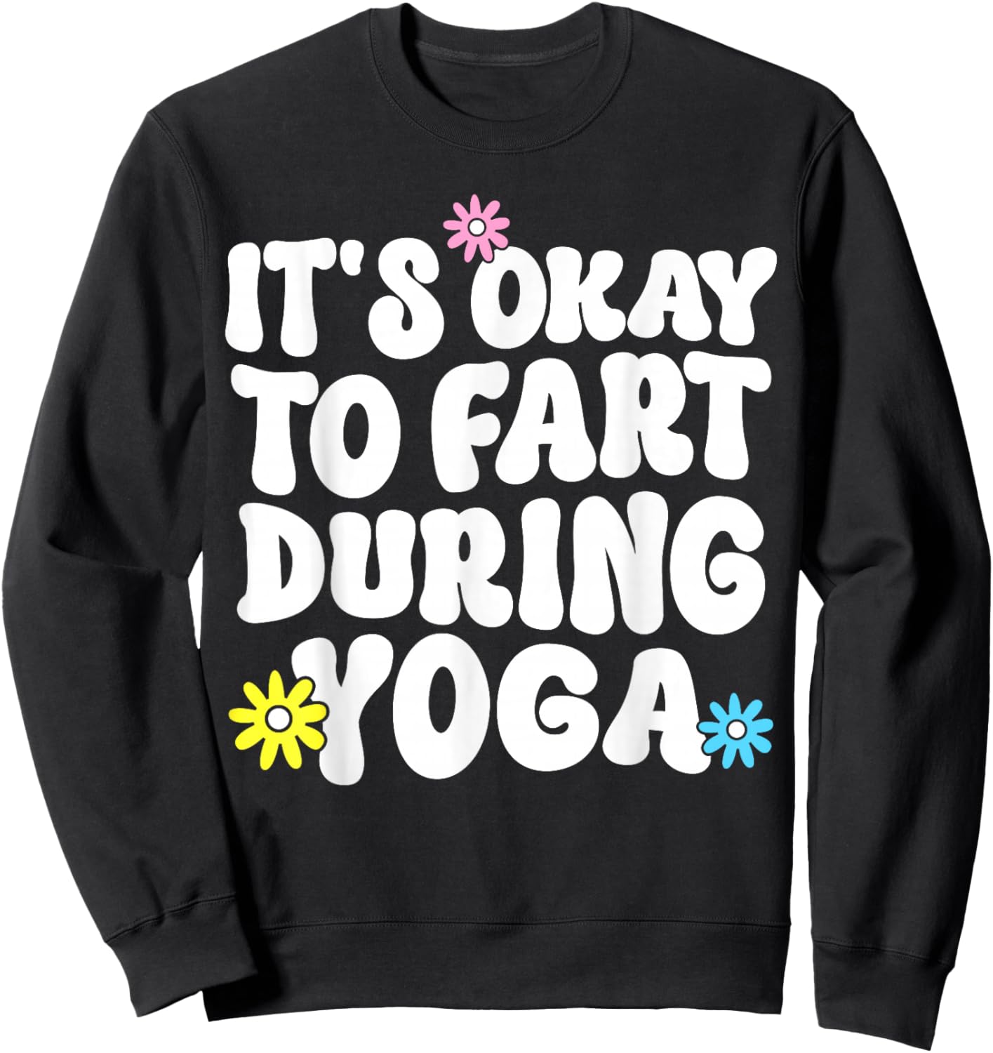 Funny Retro Yoga Meditation It's Okay to Fart During Yoga Sweatshirt - Sweatshirt | Black