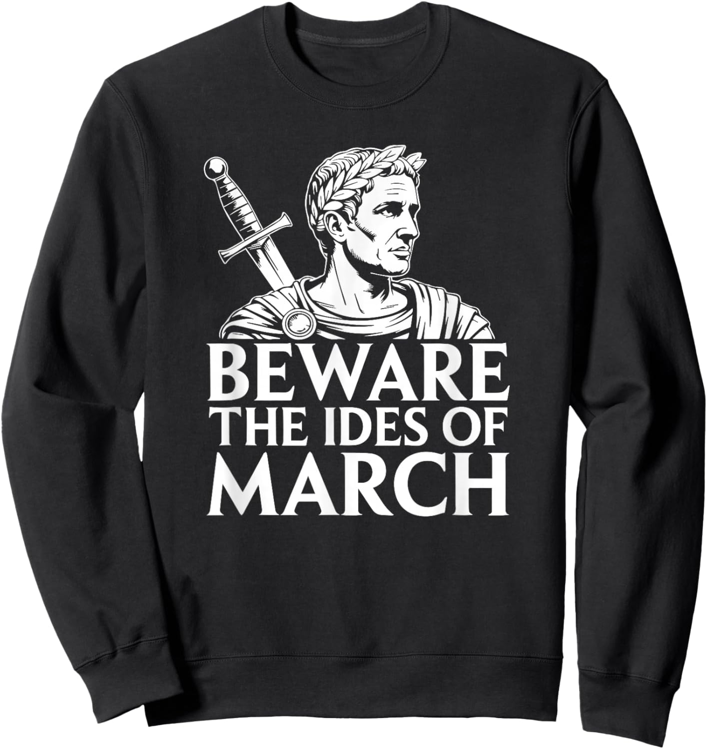 Beware The Ides of March Caesar History Sweatshirt - Sweatshirt | Black