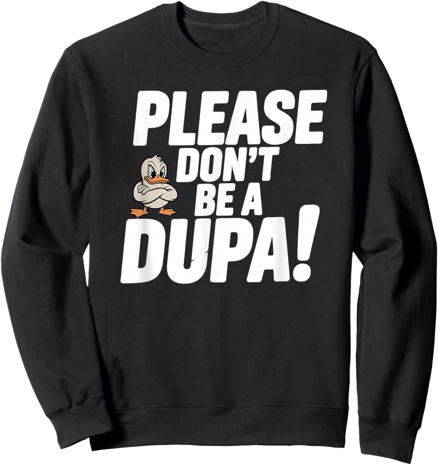 Please Don’t Be a Dupa Funny Polish Humor Sweatshirt - Sweatshirt | Black