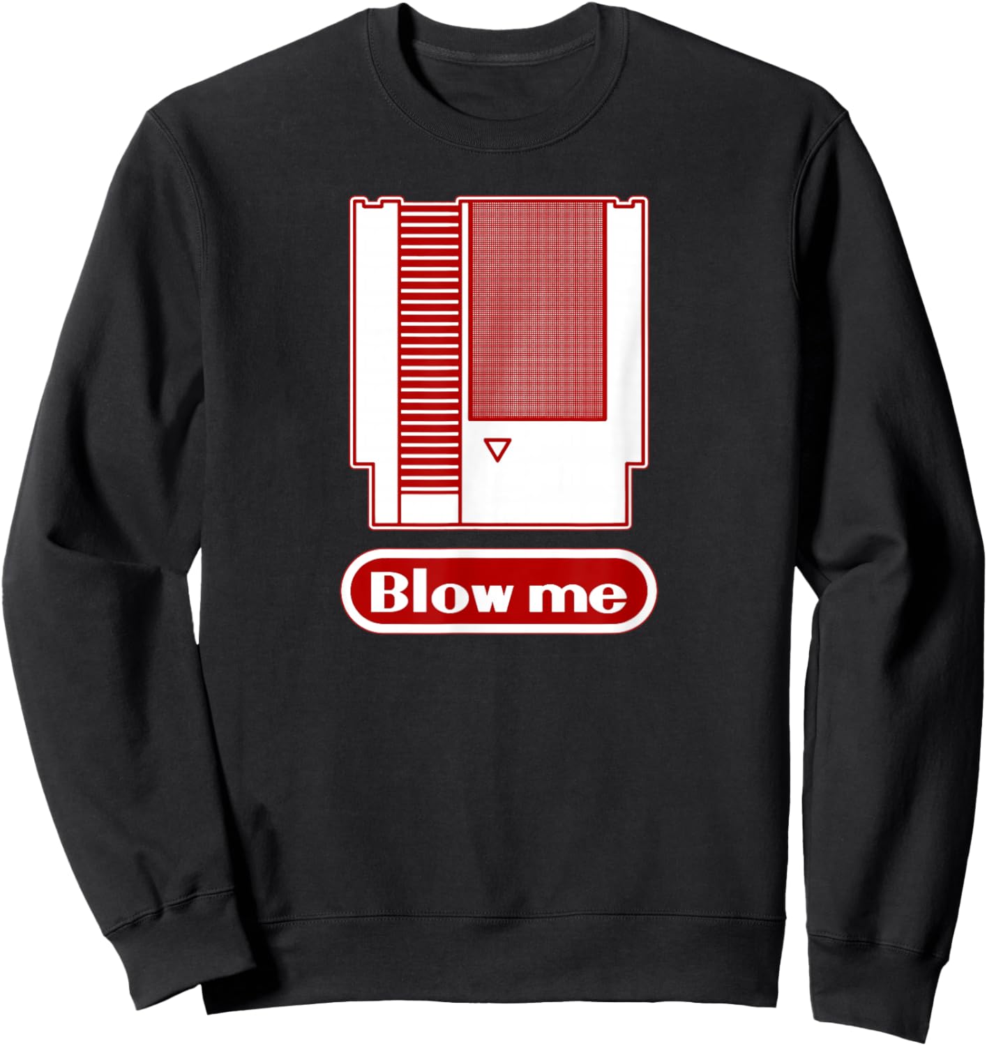 Blow Me - Retro 1980s 8-bit Home Video Game Dirty Cartridge Sweatshirt - Sweatshirt | Black