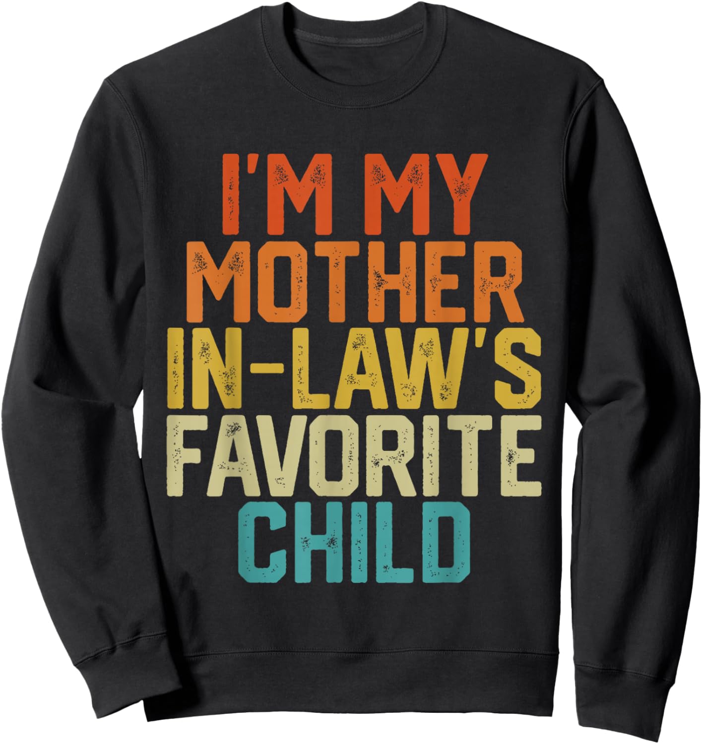 I'm My Mother in Law's Favorite Child Funny Parent Retro Sweatshirt - Sweatshirt | Black