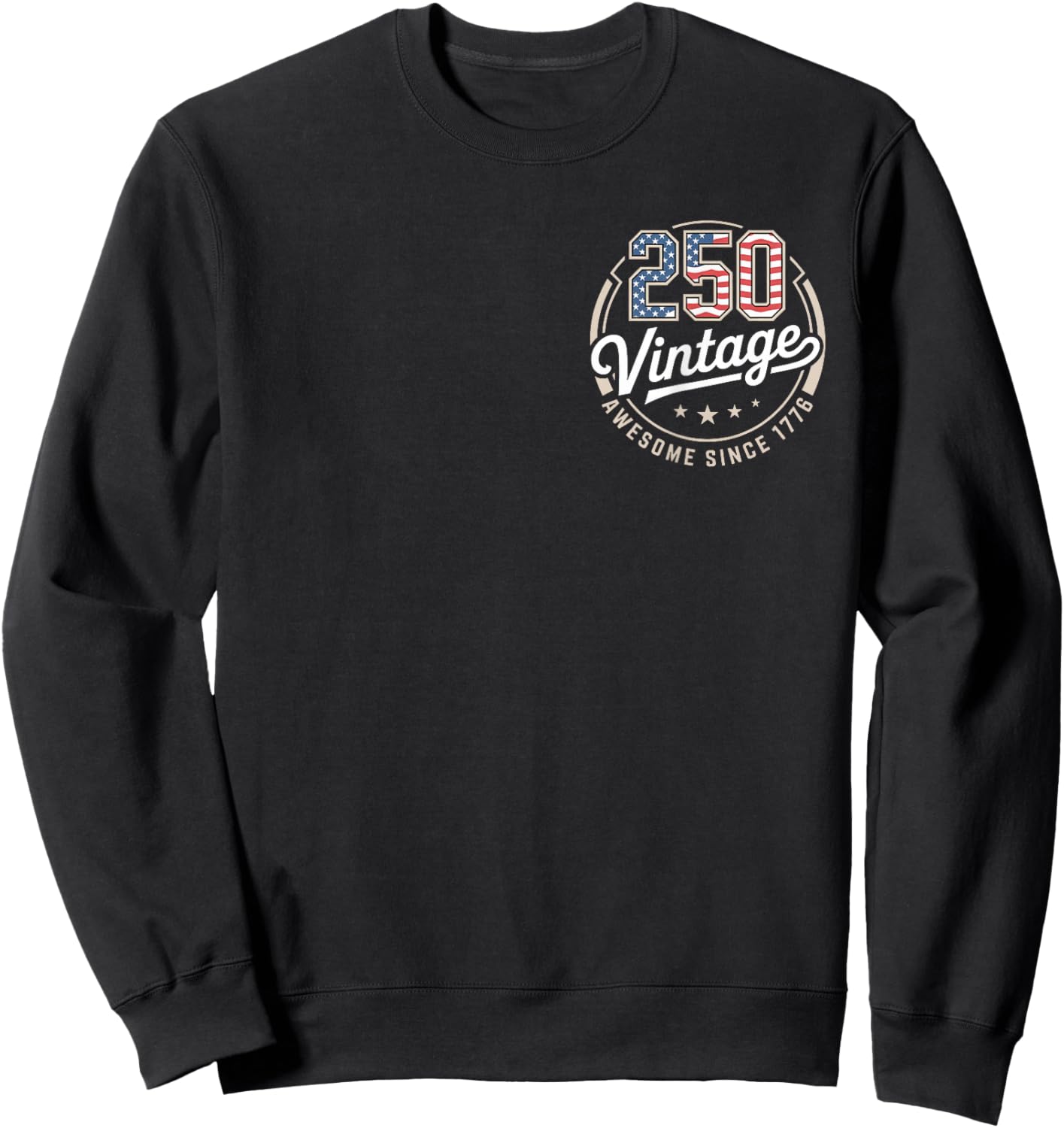 Patriotic 250 Vintage July 4th 2026 USA - Proud US History Sweatshirt - Sweatshirt | Black