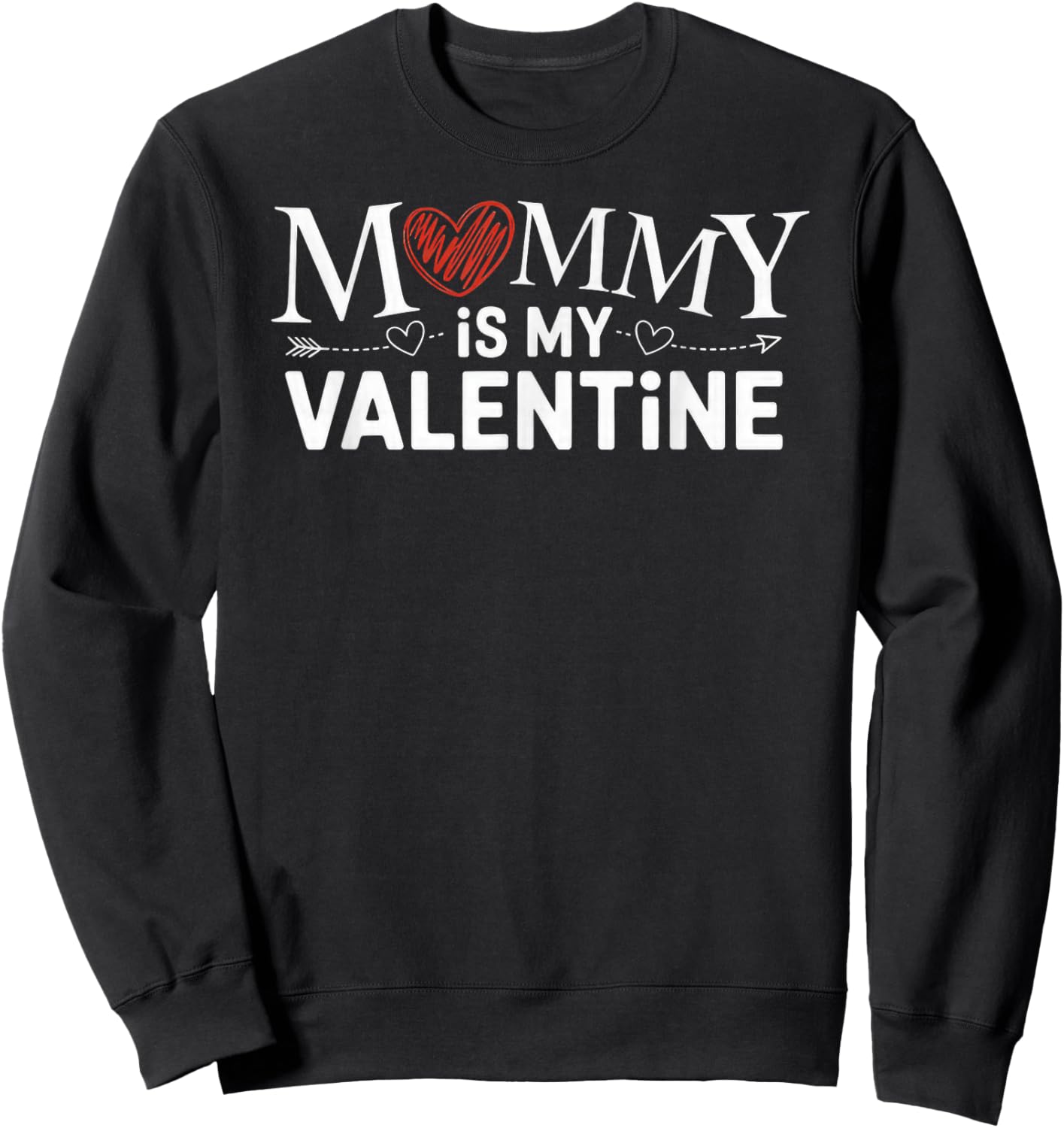 Mommy is My Valentine Sweatshirt - Sweatshirt | Black