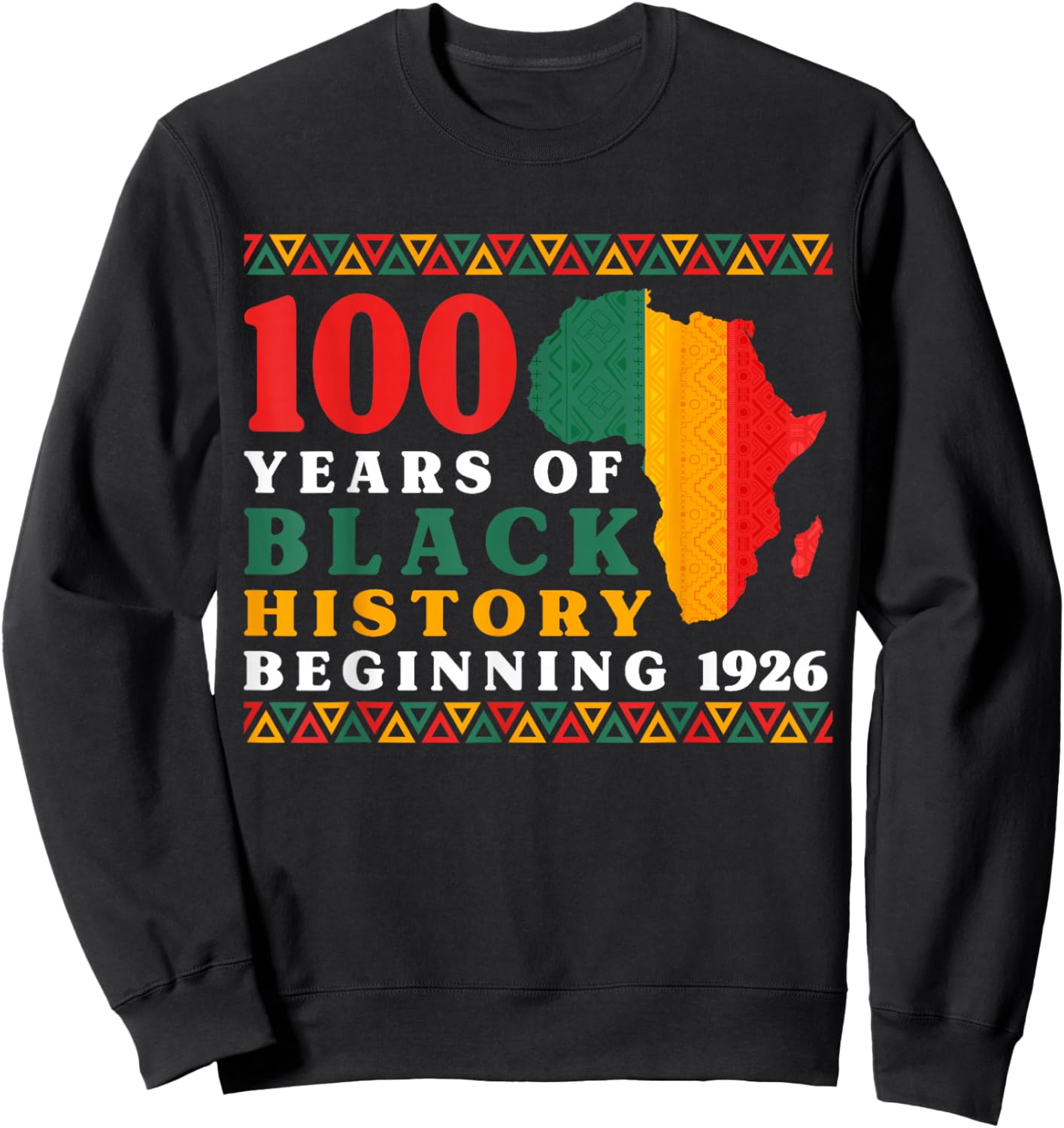 100 Years Black History Beginning 1926 Centennial Africa Sweatshirt - Sweatshirt | Black