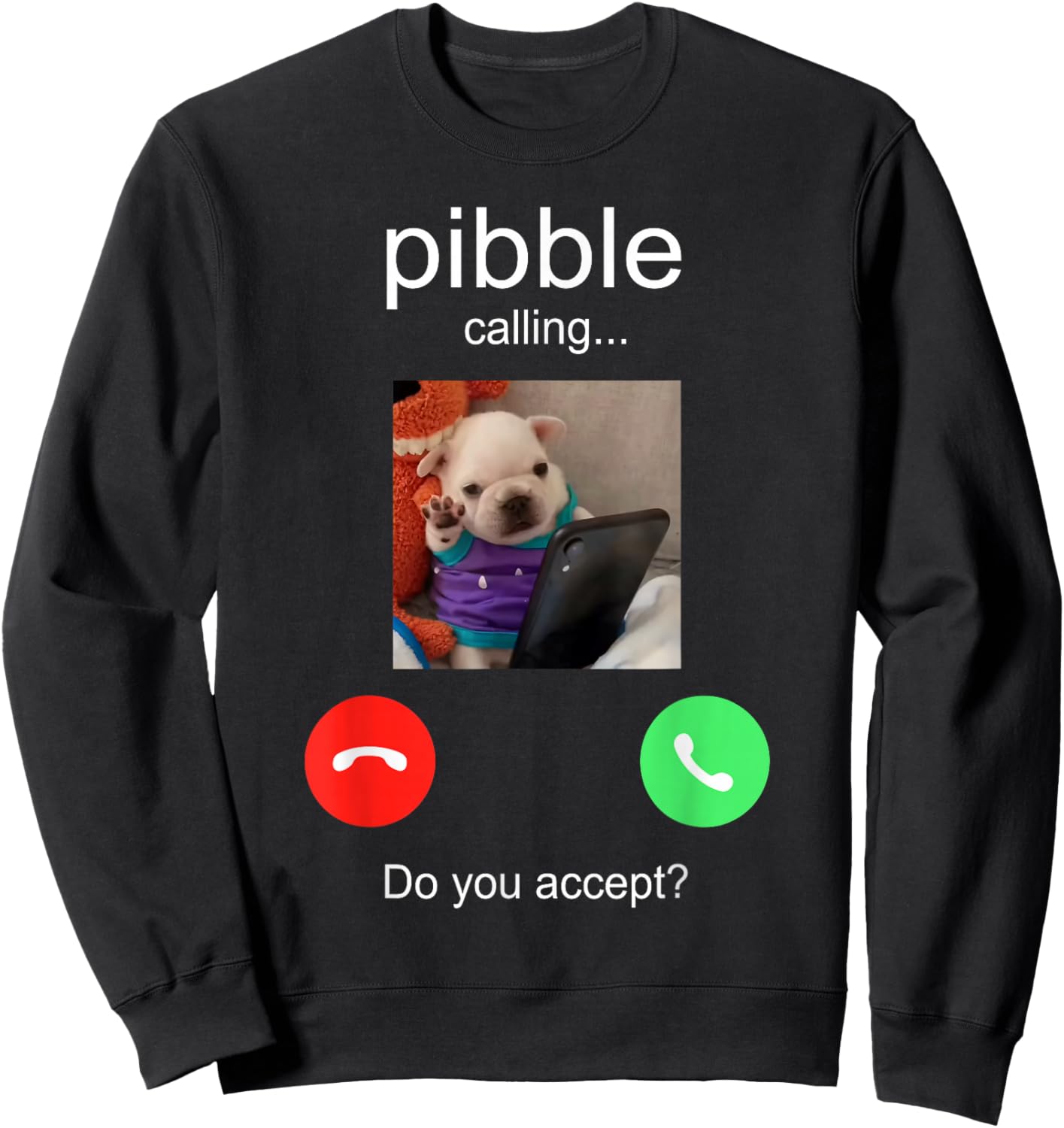 Pibble is Calling Funny Meme for Meme Fans Dog Lovers Sweatshirt - Sweatshirt | Black
