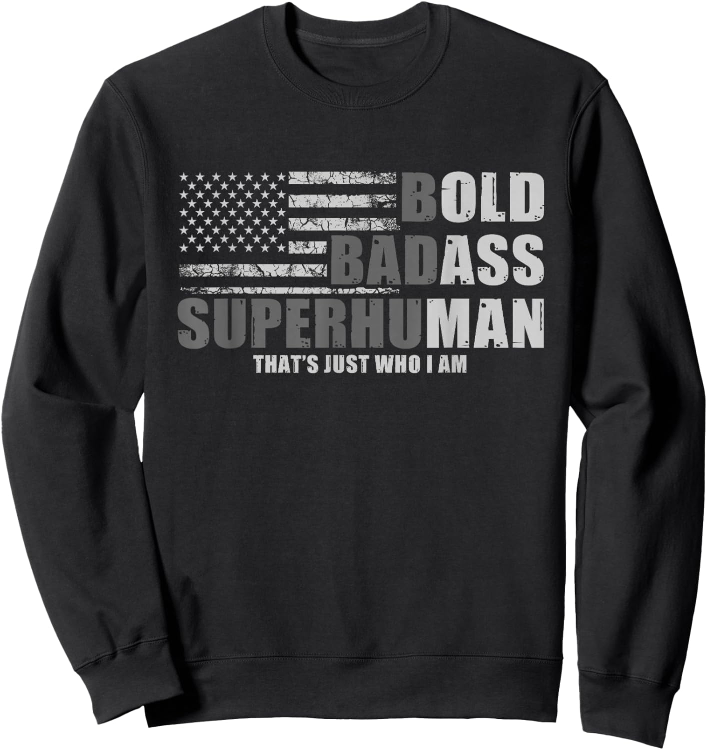 Bold Badass Superhuman That's Just Who I Am Strong Men Sweatshirt - Sweatshirt | Black