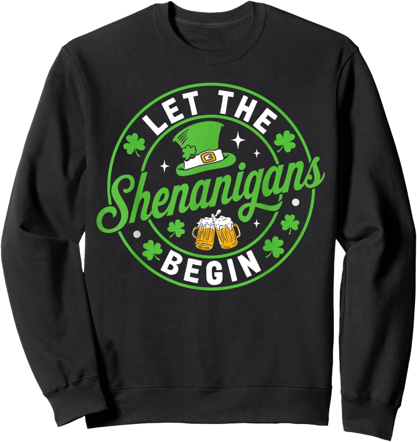 St Patricks Day Let The Shenanigans Begin Shamrock Sweatshirt - Sweatshirt | Black