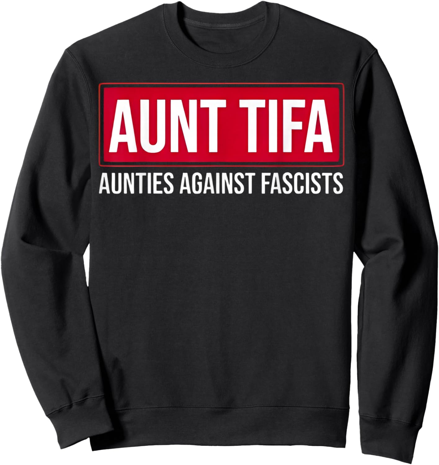 Aunt Tifa Funny Aunt Tifa Aunties Against Fascists Sweatshirt - Sweatshirt | Black