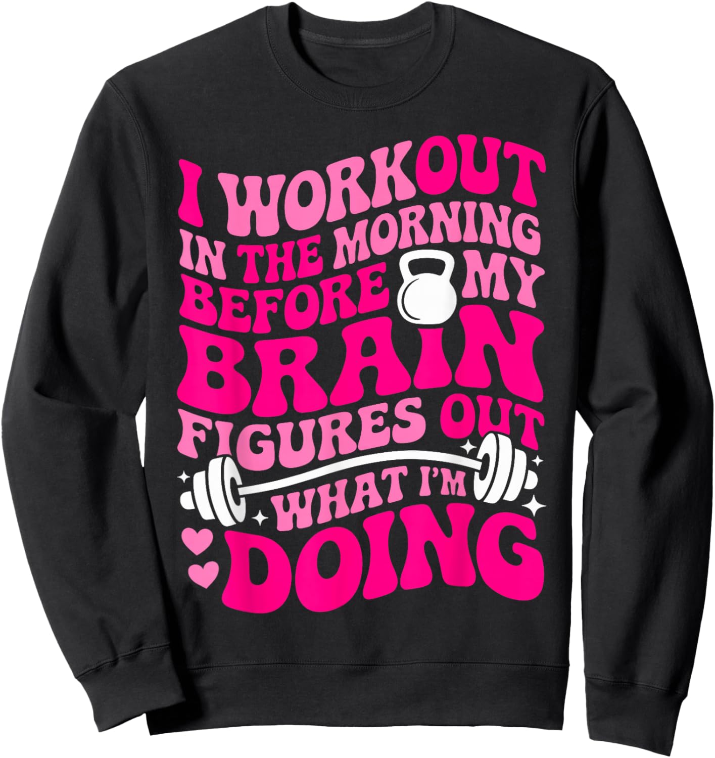 Funny Gym Shirts I Workout in The Morning Sweatshirt - Sweatshirt | Black