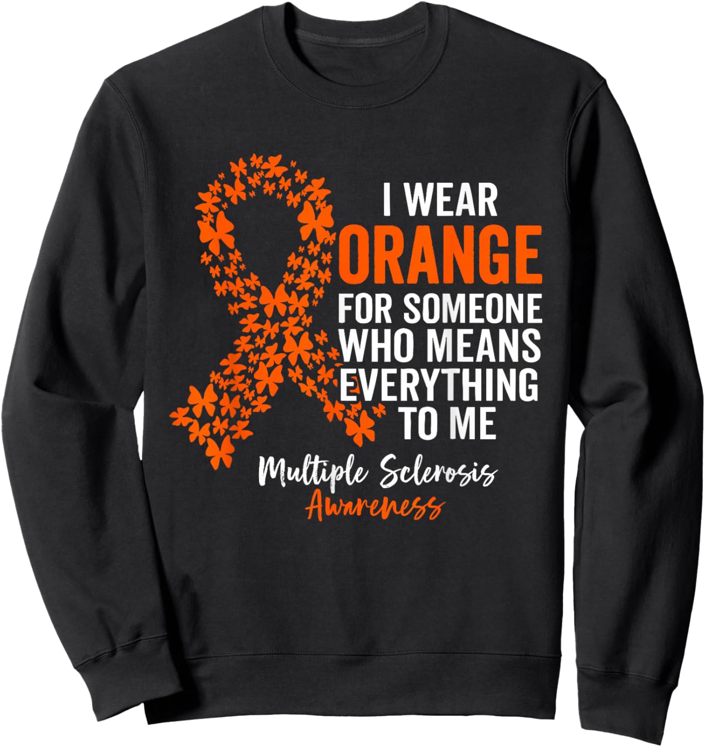 I Wear Orange for Multiple Sclerosis Awareness Support Squad Sweatshirt - Sweatshirt | Black