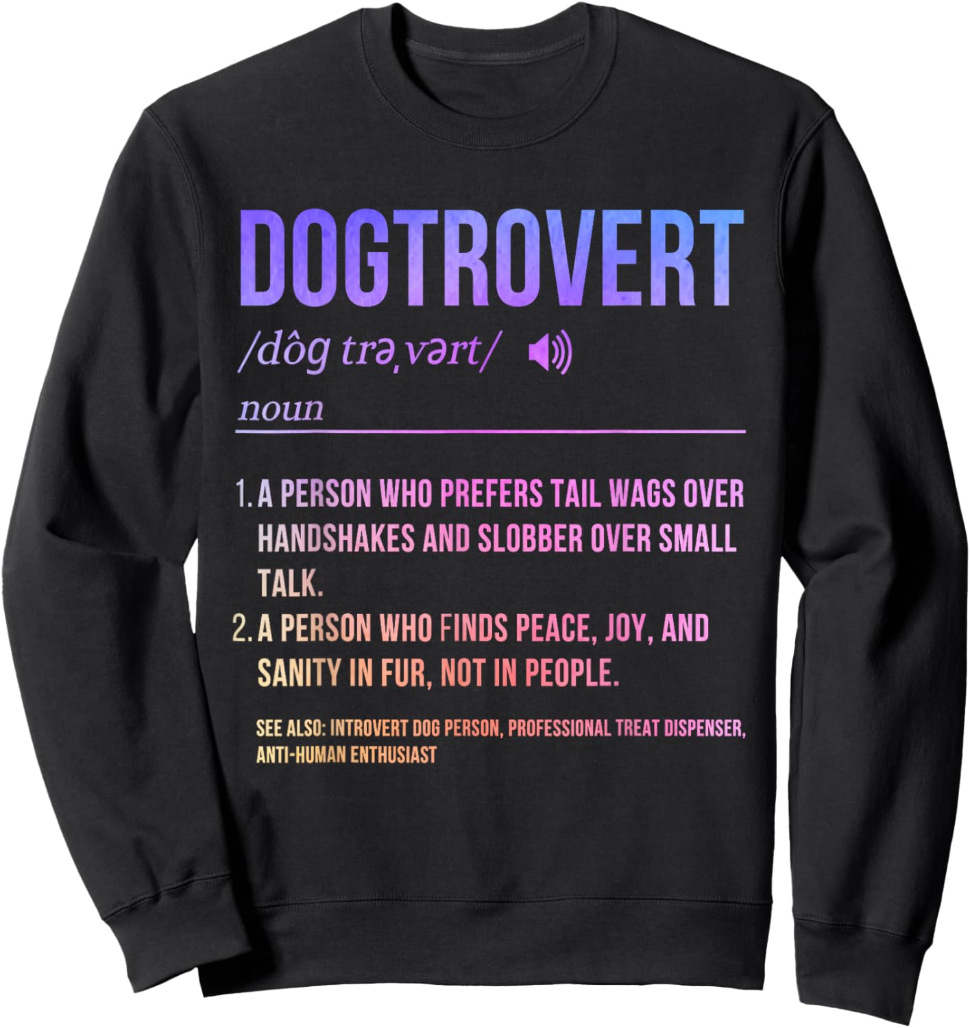 Dog Definition Funny Introvert Dog Lover Dogtrovert Sweatshirt - Sweatshirt | Black