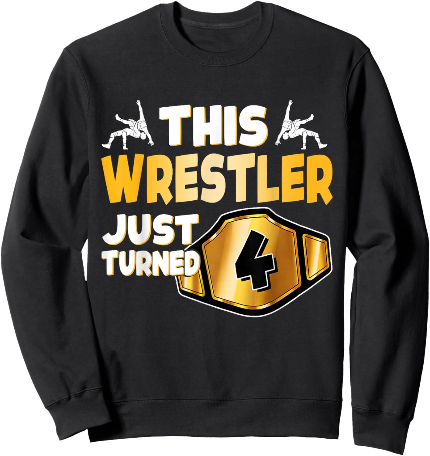 This Wrestler Just Turned 4 Wrestling Birthday Kids Gift Sweatshirt - Sweatshirt | Black