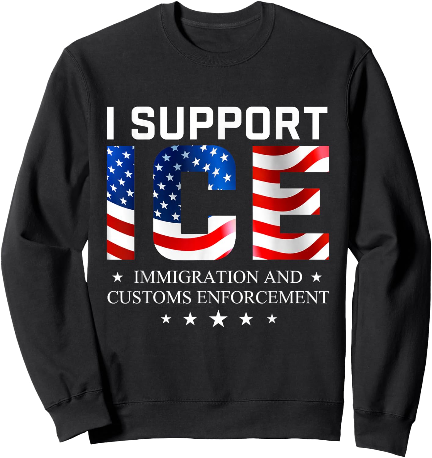 I Support ICE - Patriotic Border Security Immigration Law Sweatshirt - Sweatshirt | Black