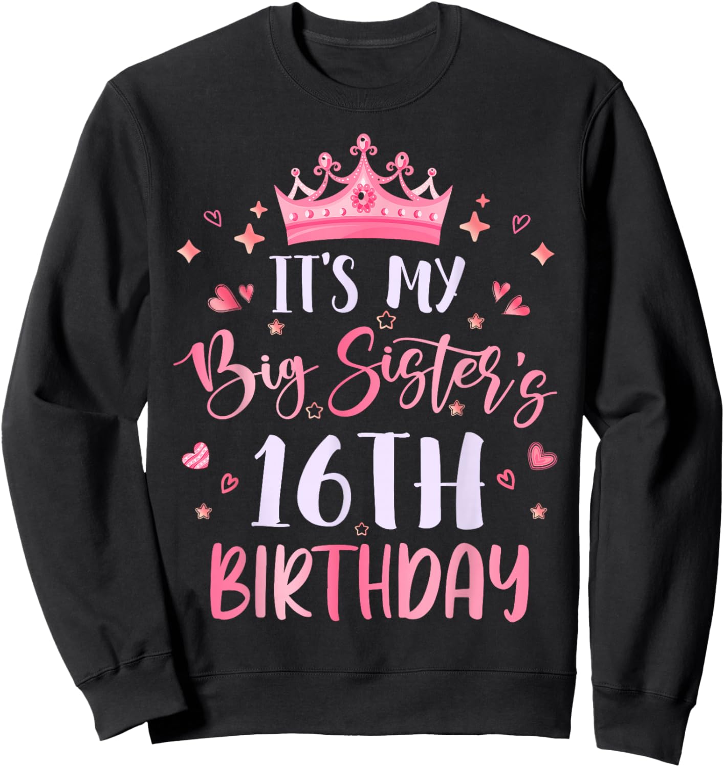 It's My Big Sister's 16th Birthday Pink Happy 16 Years Old Sweatshirt - Sweatshirt | Black