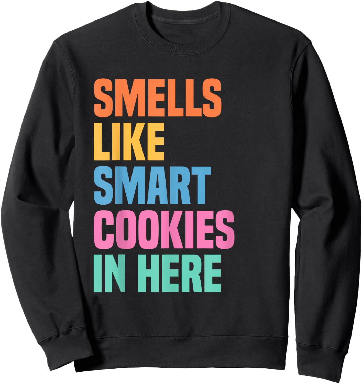 Smells Like Smart Cookies in Here Funny Testing Day Teacher Sweatshirt - Sweatshirt | Black