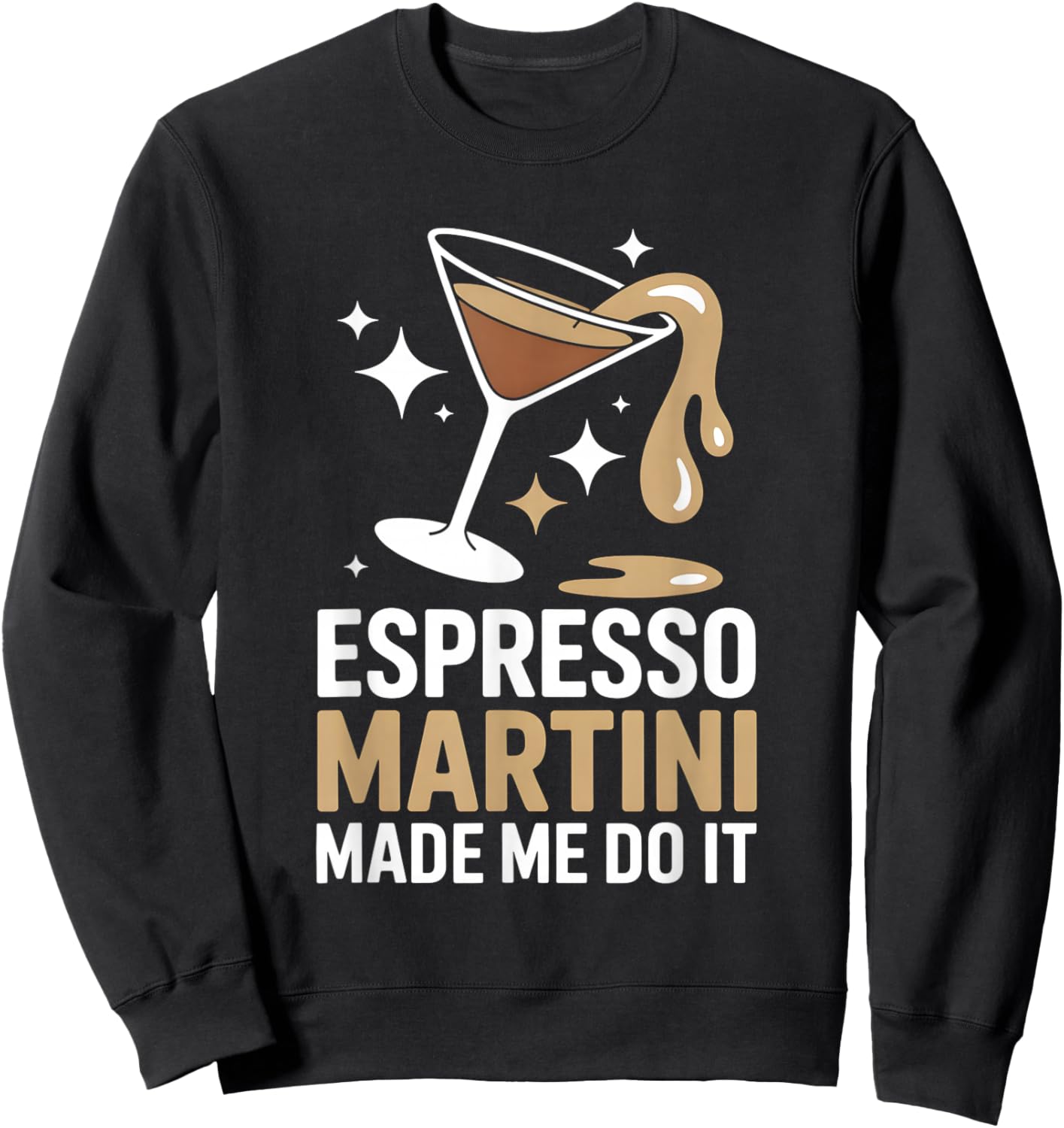 Funny Espresso Martini Made Me Do It Cocktail Sweatshirt - Sweatshirt | Black