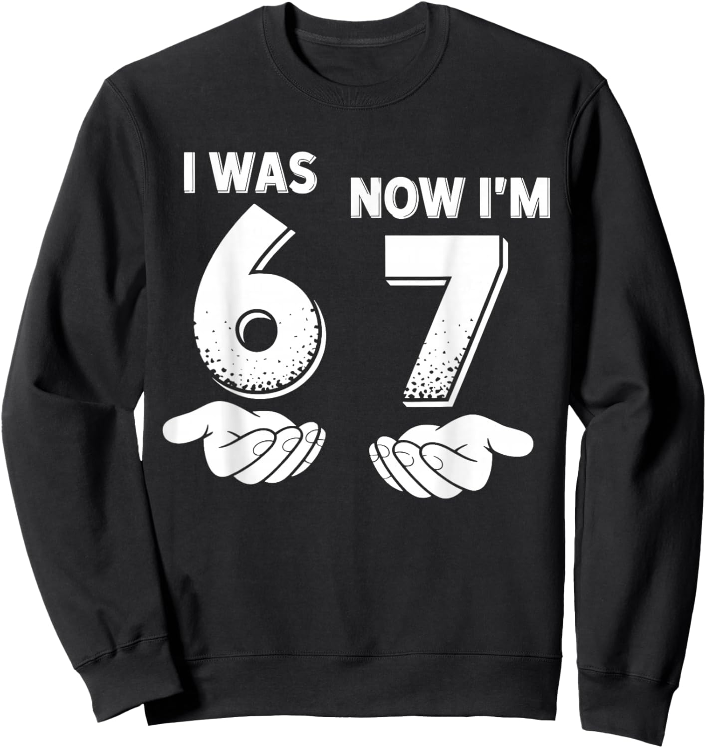 7 Year Old Birthday I was 6 Now I'm 7 67 Sweatshirt - Sweatshirt | Black