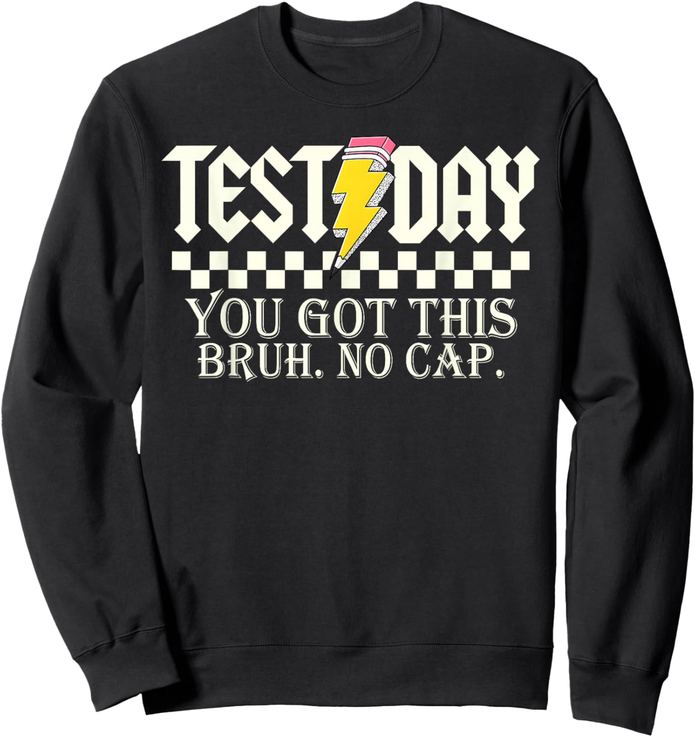 Test Day You Got This Bruh No Cap Pencil Boy Girl Teacher Sweatshirt - Sweatshirt | Black