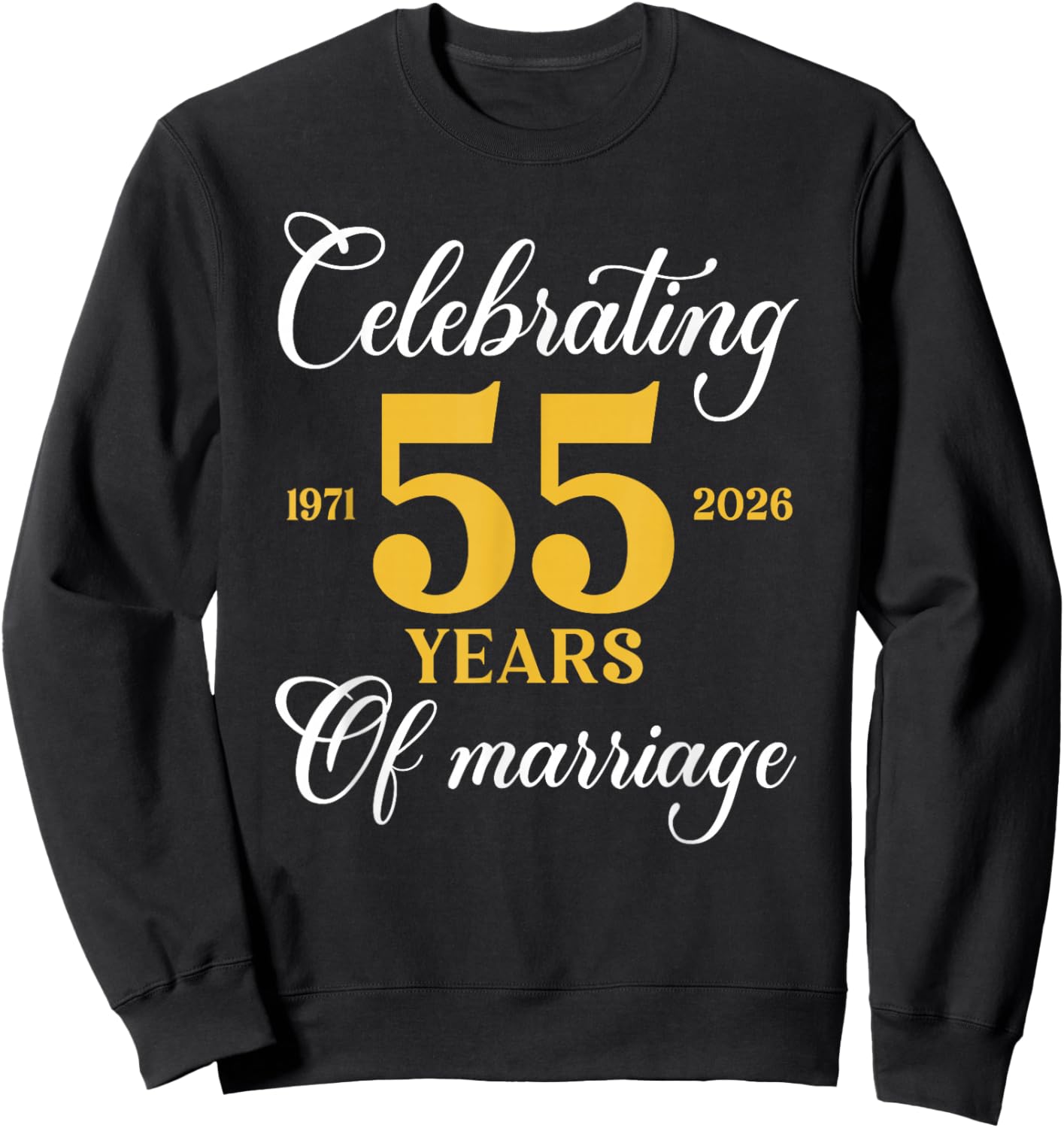 Funny 55 Years of Marriage 1971 55th Wedding Anniversary Sweatshirt - Sweatshirt | Black