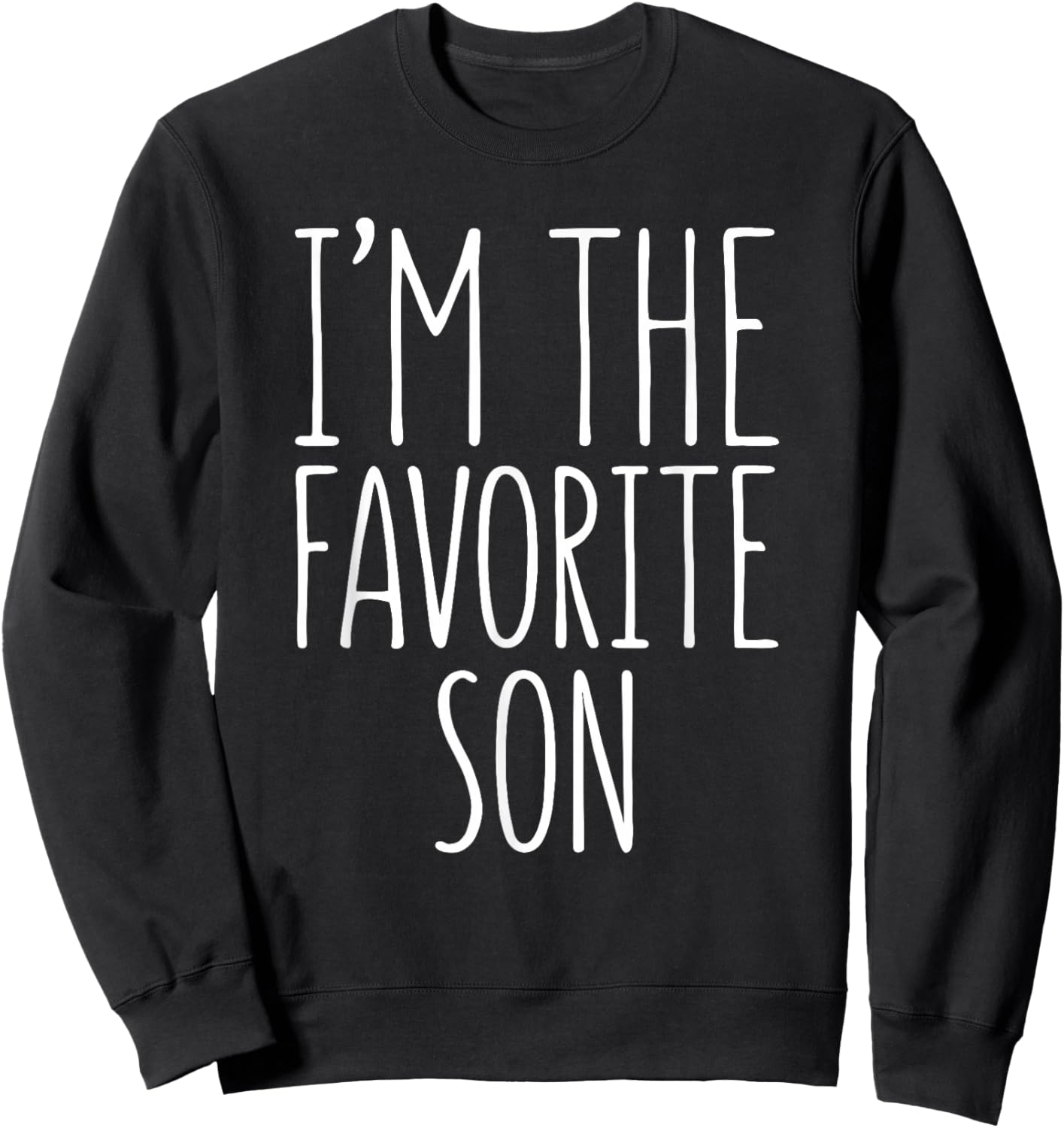 I'm The Favorite Son Shirt Men Boy Favorite Child Sweatshirt - Sweatshirt | Black