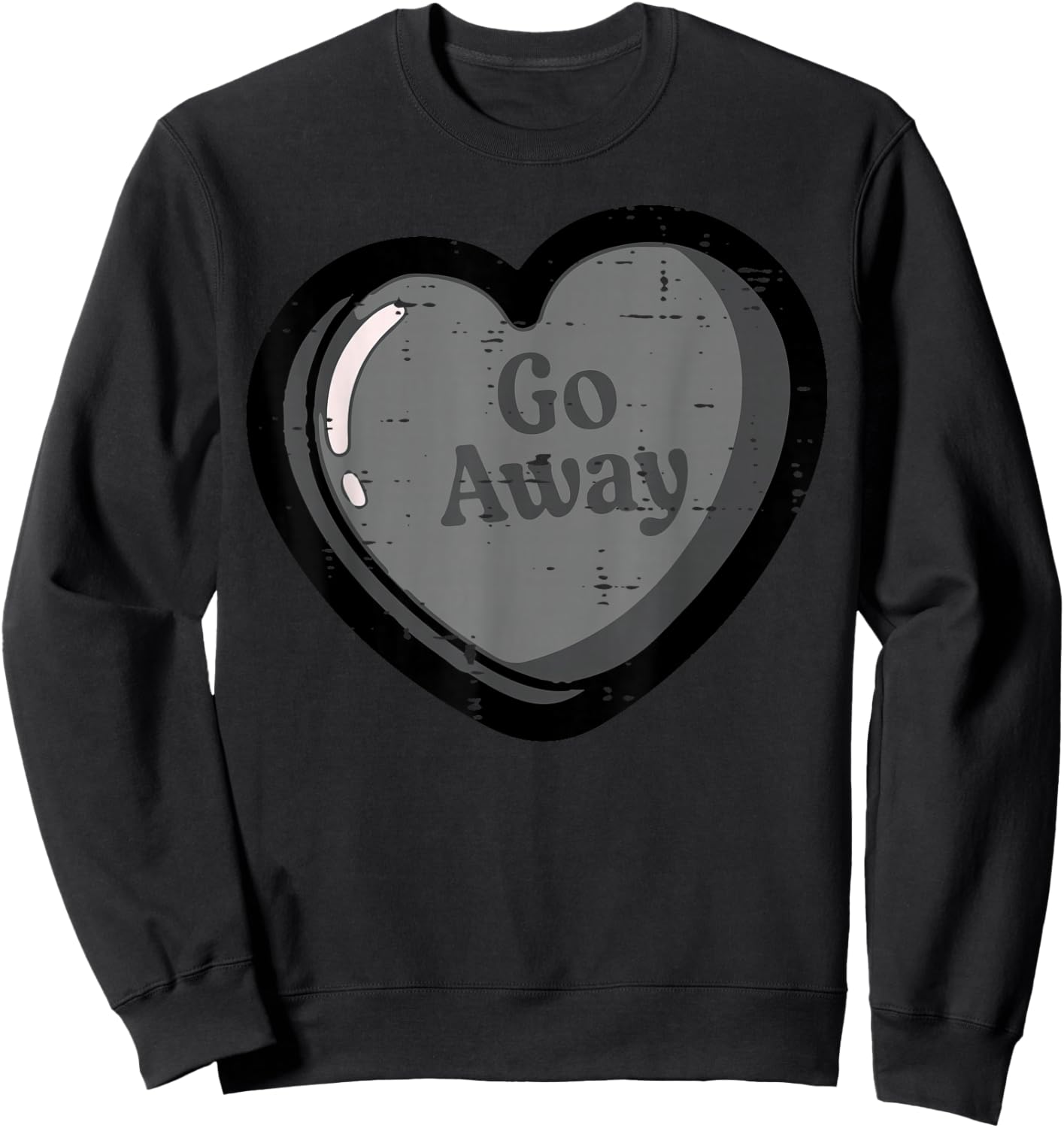Anti Valentines Day Heart Tablet Go Away Funny Men Women Sweatshirt - Sweatshirt | Black