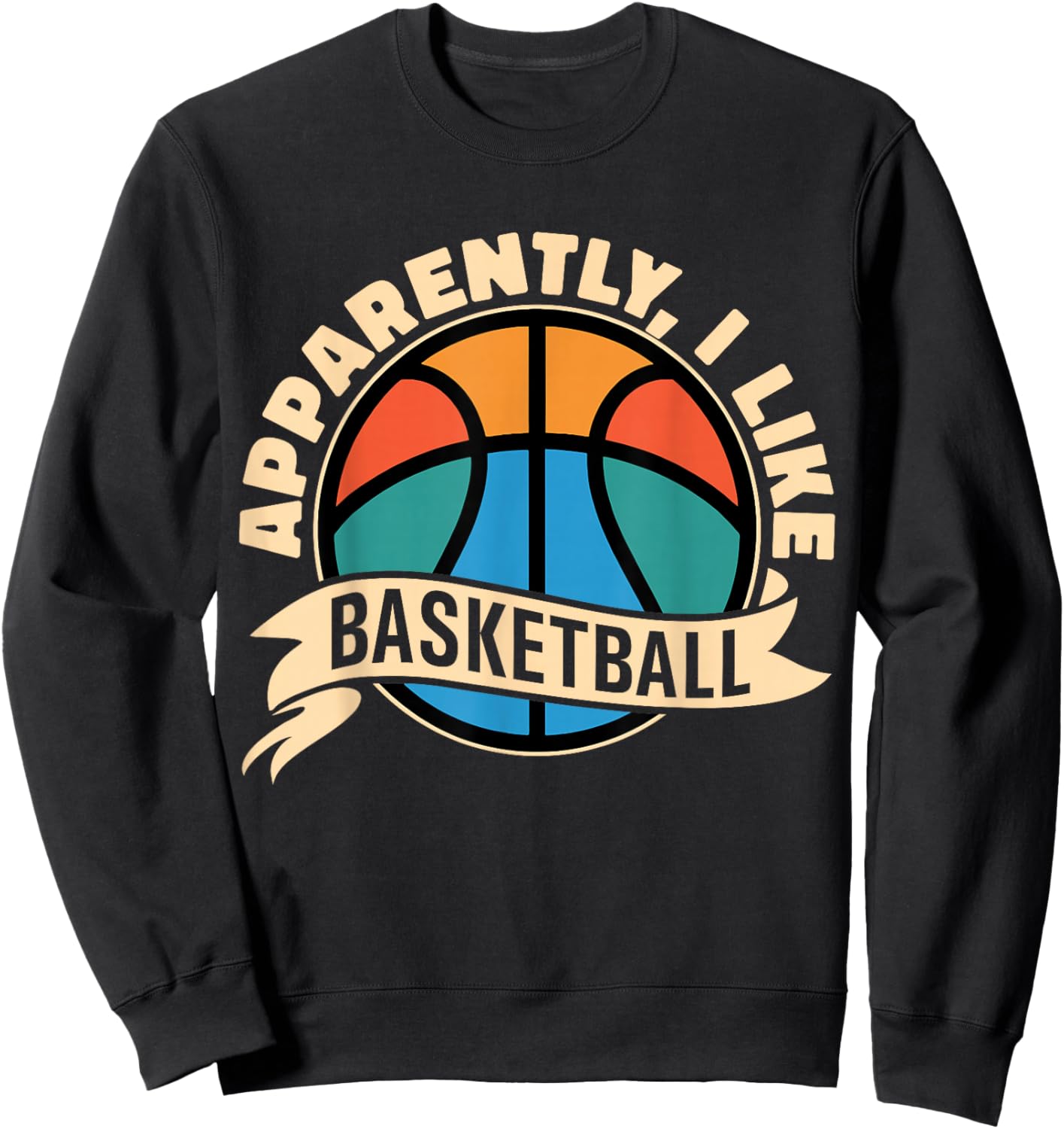 Apparently I Like Basketball Sports Fan Basketball Mom Sweatshirt - Sweatshirt | Black